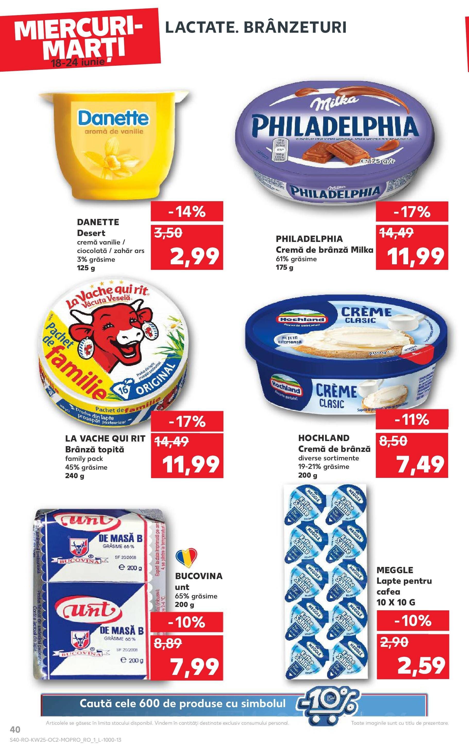 Catalog Kaufland - Bucureşti 18.06.2025 || Revista si Oferte | Pagină: 40 | Produse: Brânză, Cremă, Cafea, Zahăr Catalog Kaufland - Bucureşti 18.06.2025 - Revista si Oferta | Pagină: 40 | Produse: Brânză, Cremă, Cafea, Zahăr