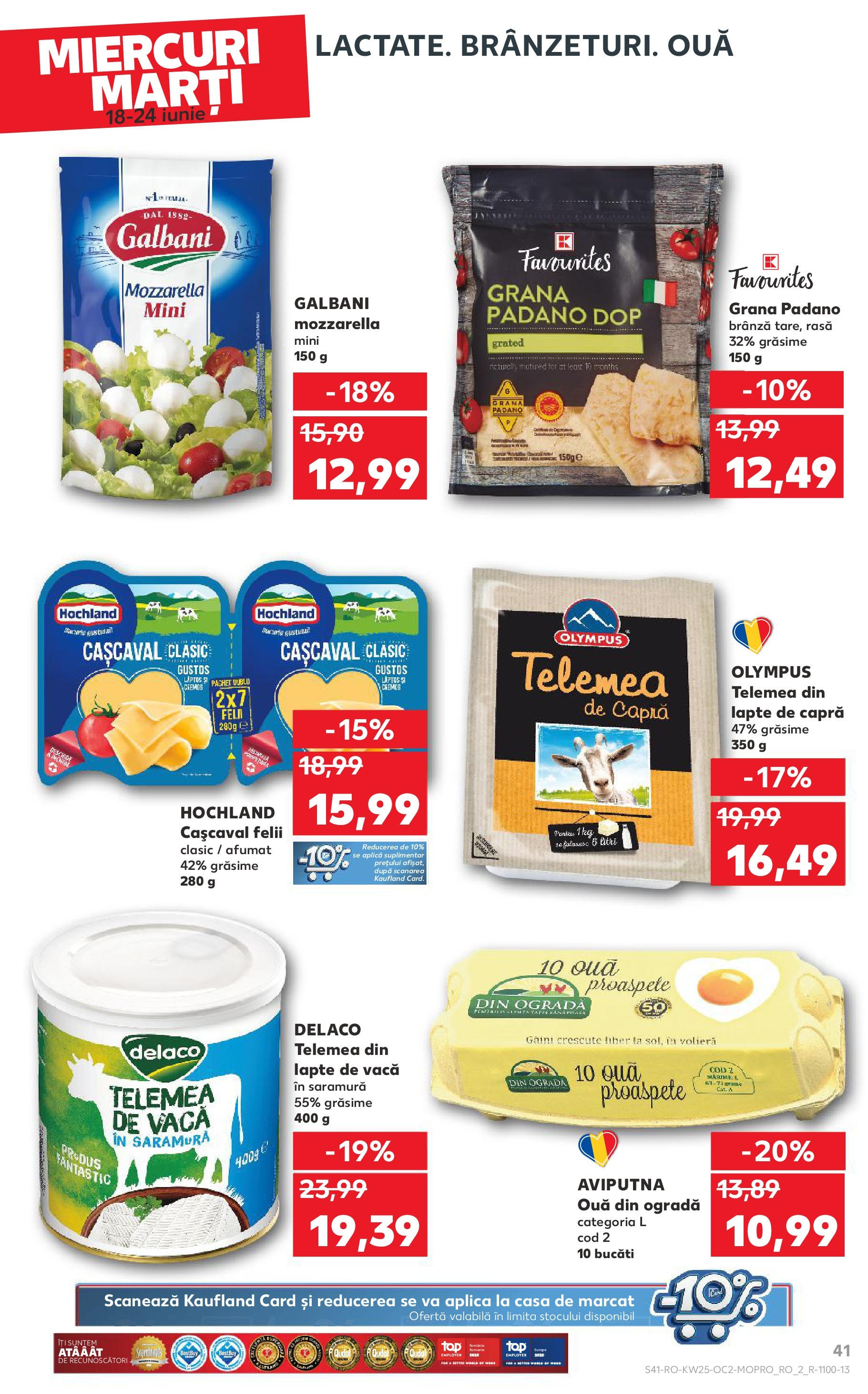 Catalog Kaufland - Râmnicu Vâlcea 18.06.2025 || Revista si Oferte | Pagină: 41 | Produse: Cașcaval, Mozzarella, Brânză, Ouă Catalog Kaufland - Râmnicu Vâlcea 18.06.2025 - Revista si Oferta | Pagină: 41 | Produse: Cașcaval, Mozzarella, Brânză, Ouă