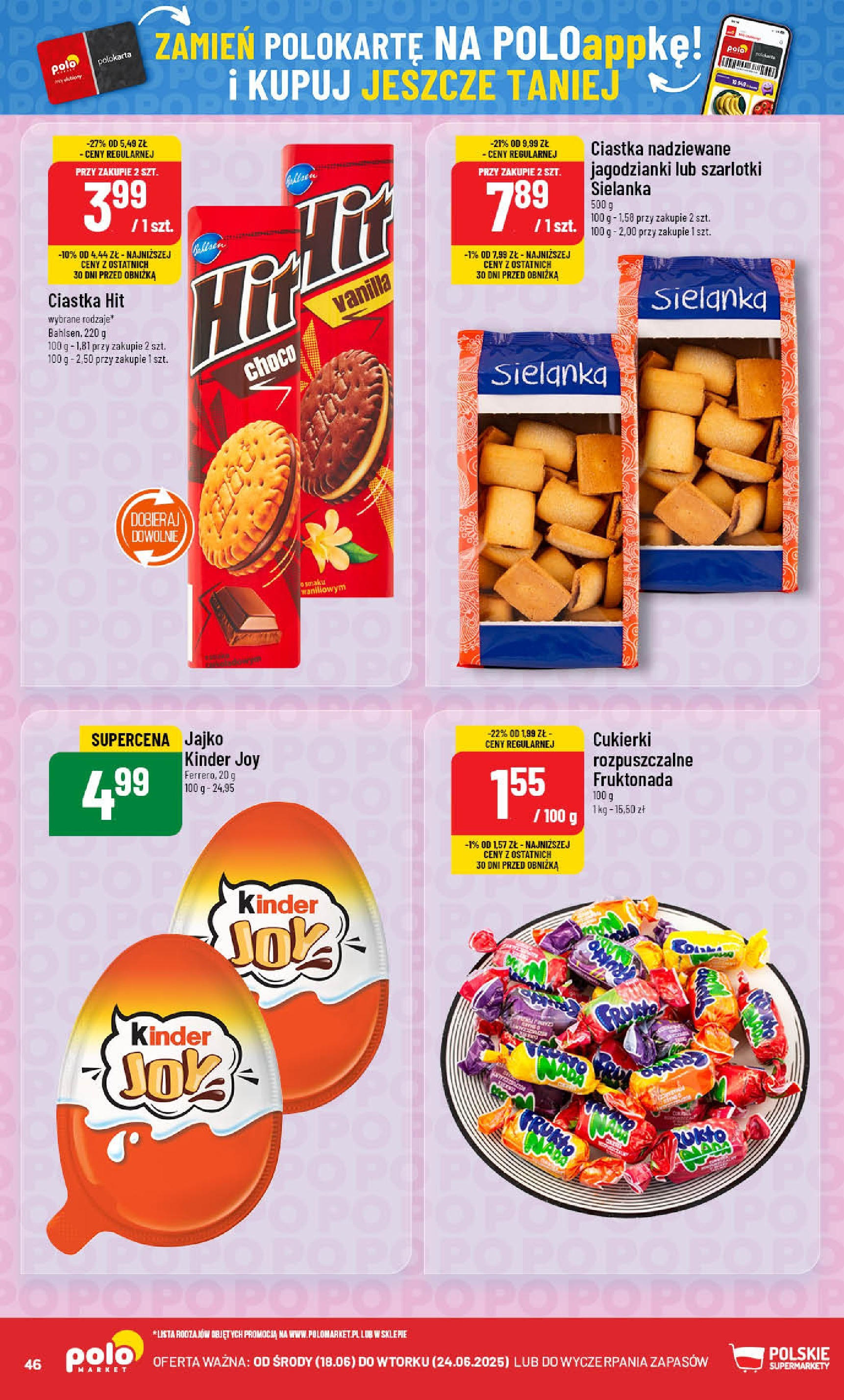 POLOmarket gazetka od jutra (18.06.2025) | Nowa PDF | Strona: 46 | Produkty: Jajko Kinder Joy, Kinder Joy, Cukierki, Ciastka POLOmarket gazetka od jutra (18.06.2025) - Nowa PDF | Strona: 46 | Produkty: Jajko Kinder Joy, Kinder Joy, Cukierki, Ciastka
