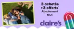 Claire's 3 achetés +3 offerts - au 30.06.2025