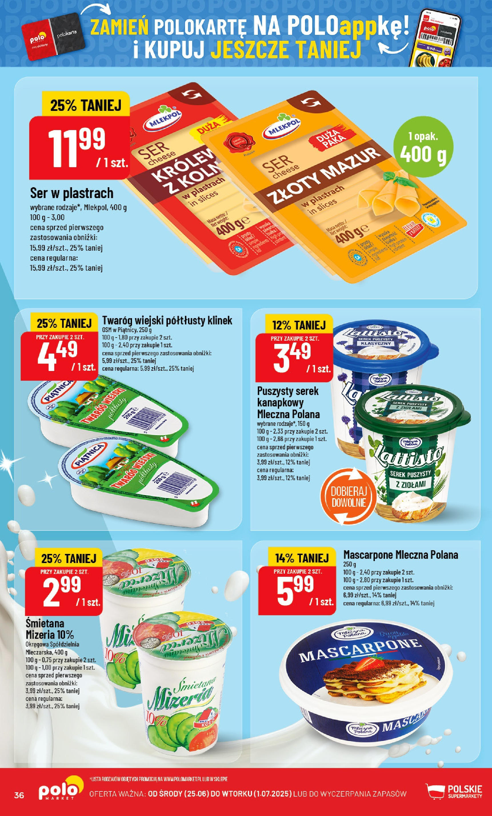 POLOmarket gazetka od jutra (25.06.2025) | Nowa PDF | Strona: 36 | Produkty: Mascarpone, Ser, Śmietana, Twaróg POLOmarket gazetka od jutra (25.06.2025) - Nowa PDF | Strona: 36 | Produkty: Mascarpone, Ser, Śmietana, Twaróg