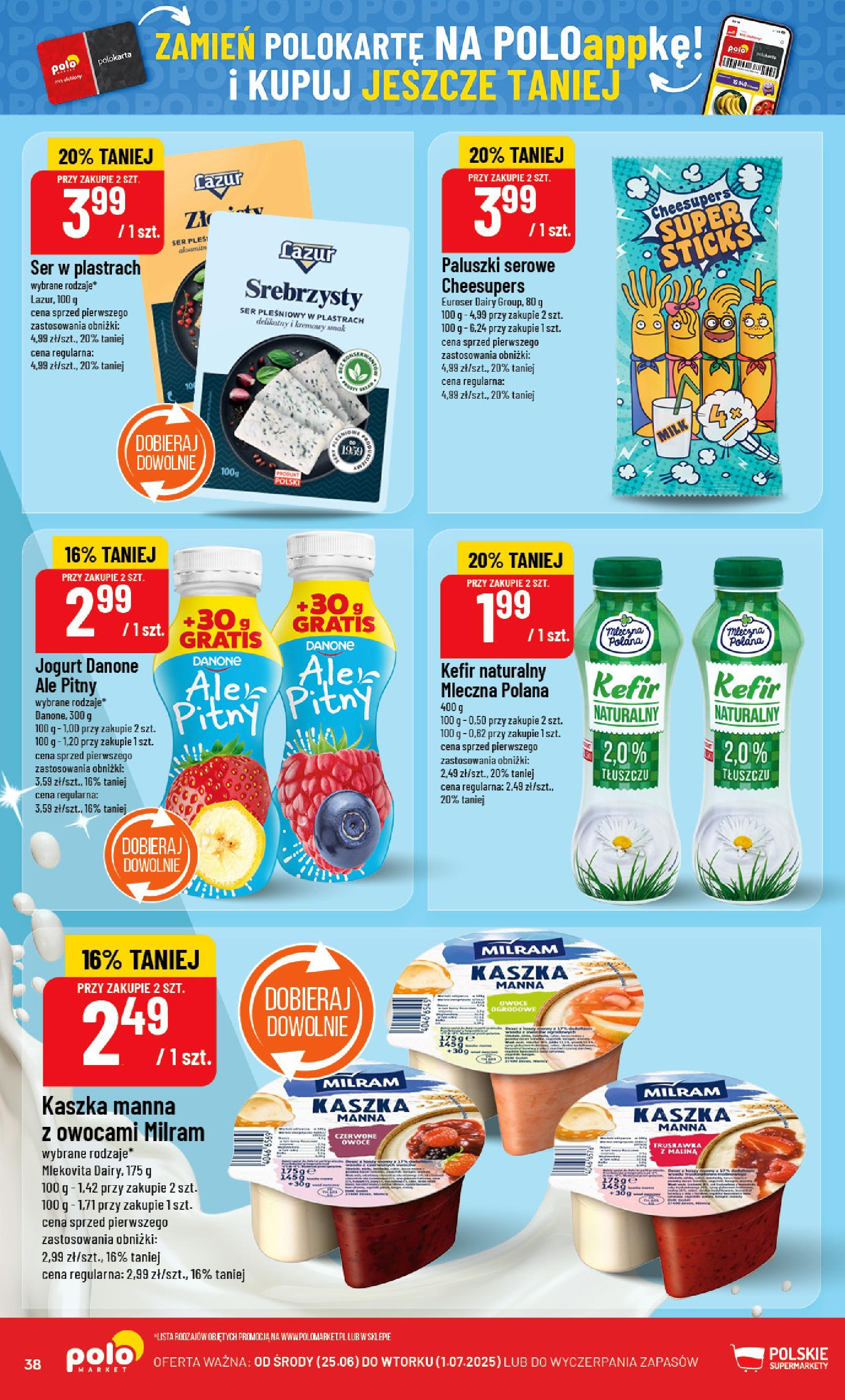 POLOmarket gazetka od jutra (25.06.2025) | Nowa PDF | Strona: 38 | Produkty: Kefir naturalny, Ser, Jogurt, Owoce POLOmarket gazetka od jutra (25.06.2025) - Nowa PDF | Strona: 38 | Produkty: Kefir naturalny, Ser, Jogurt, Owoce