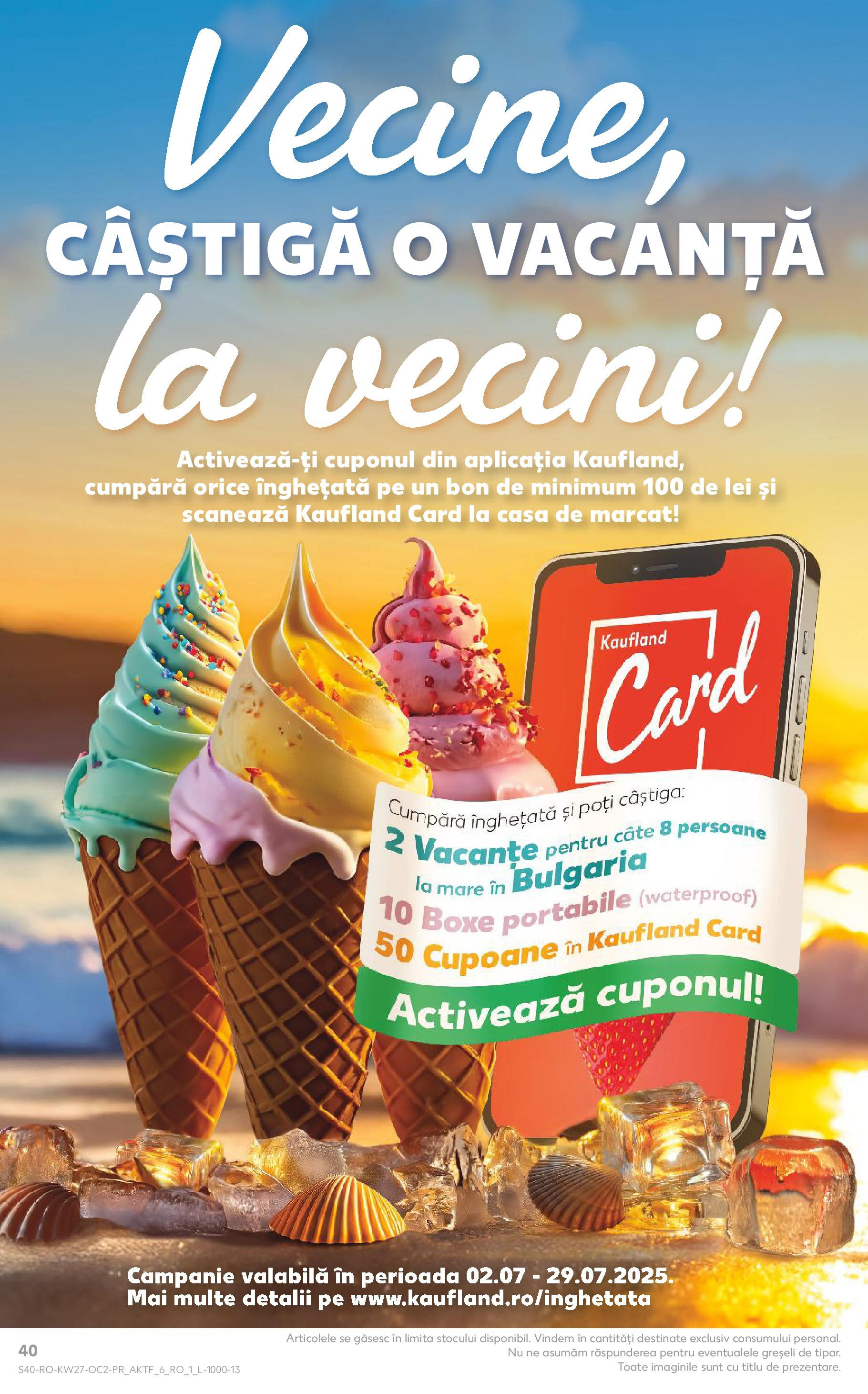 Catalog Kaufland - Baia Mare 02.07.2025 || Revista si Oferte | Pagină: 40 | Produse: Înghețată Catalog Kaufland - Baia Mare 02.07.2025 - Revista si Oferta | Pagină: 40 | Produse: Înghețată