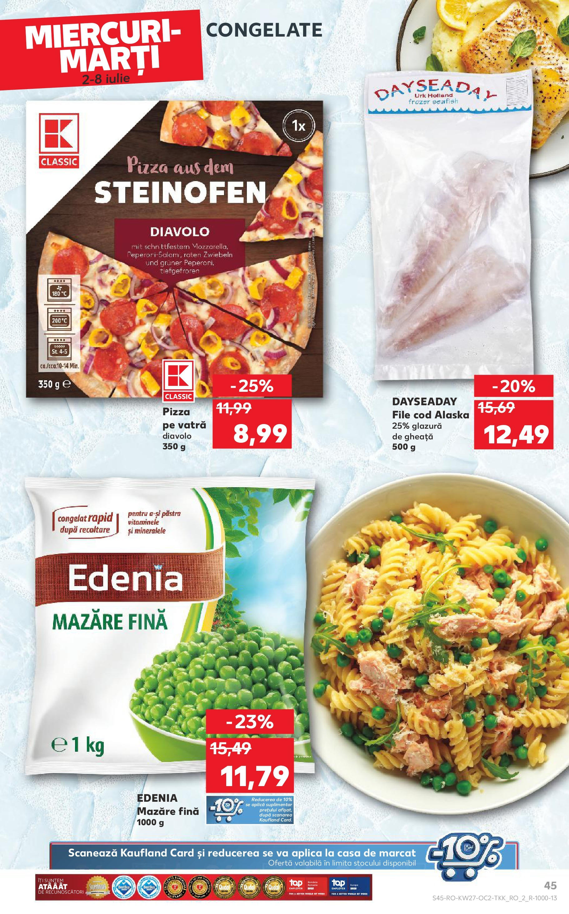 Catalog Kaufland - Baia Mare 02.07.2025 || Revista si Oferte | Pagină: 45 | Produse: Mazăre, Pizza Catalog Kaufland - Baia Mare 02.07.2025 - Revista si Oferta | Pagină: 45 | Produse: Mazăre, Pizza