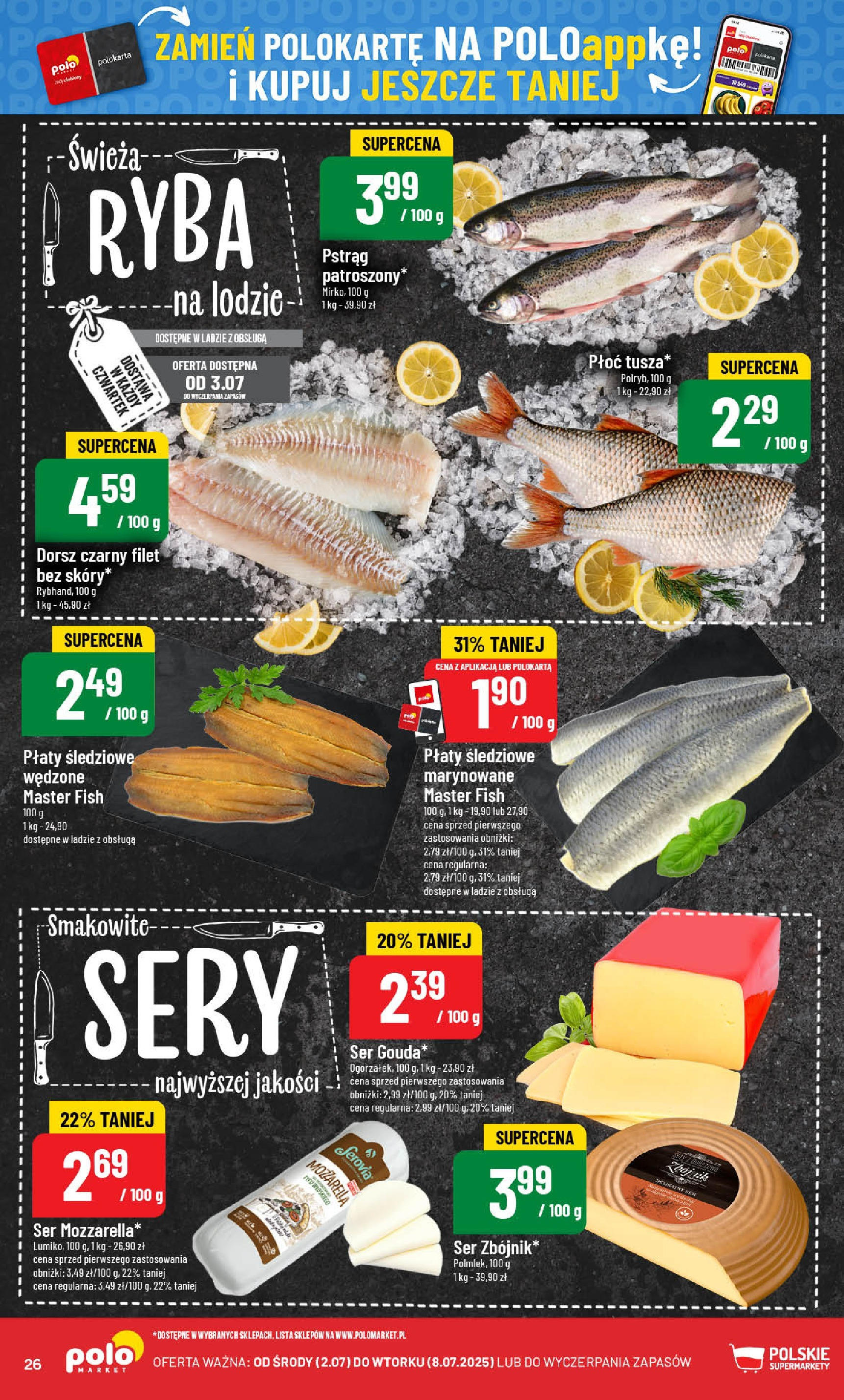 POLOmarket gazetka od jutra (02.07.2025) | Nowa PDF | Strona: 26 | Produkty: Dorsz, Dorsz czarny, Sery, Ser POLOmarket gazetka od jutra (02.07.2025) - Nowa PDF | Strona: 26 | Produkty: Dorsz, Dorsz czarny, Sery, Ser