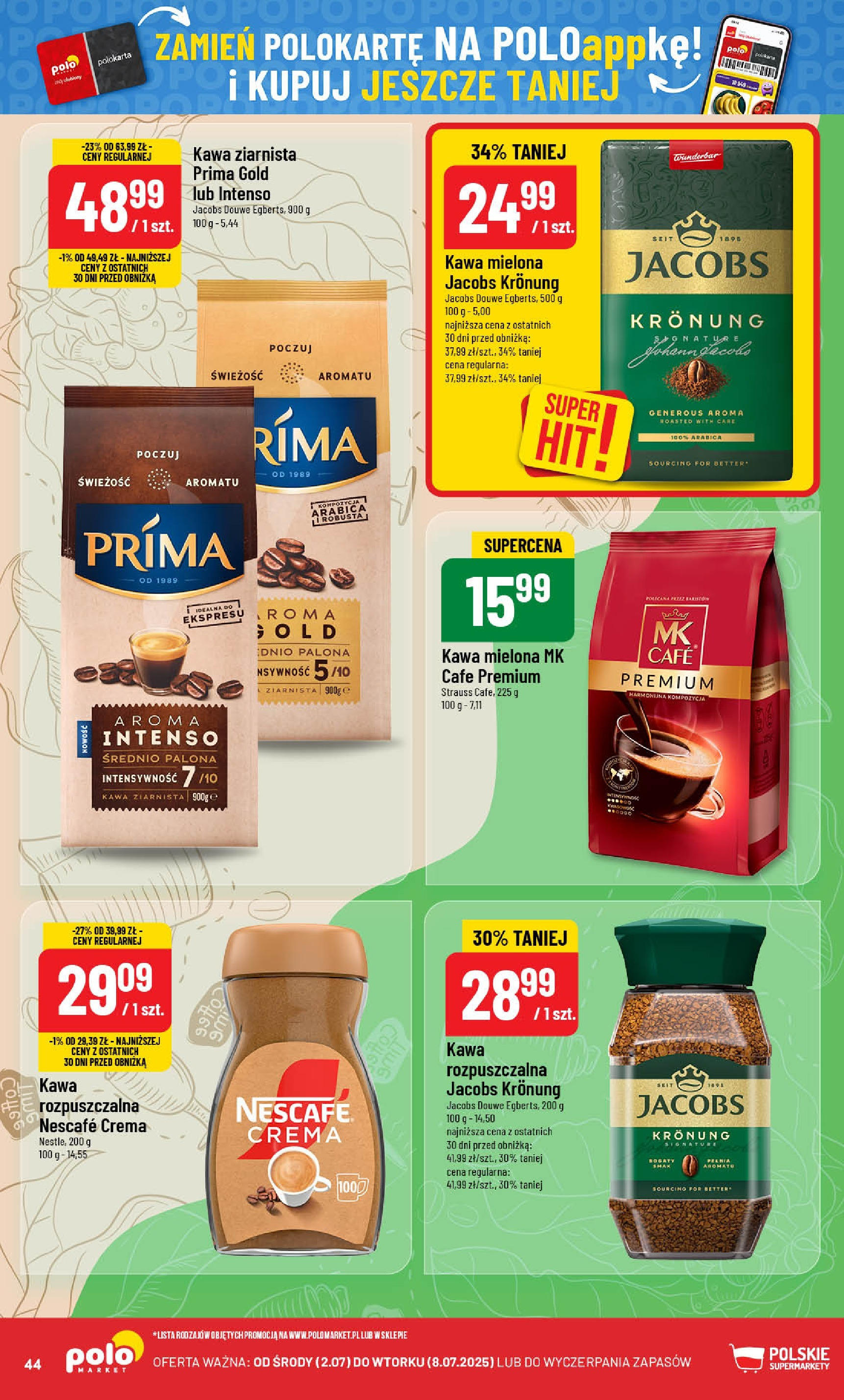 POLOmarket gazetka od jutra (02.07.2025) | Nowa PDF | Strona: 44 | Produkty: Nescafe, Kawa ziarnista, Kawa rozpuszczalna, Kawa rozpuszczalna Jacobs Kronung POLOmarket gazetka od jutra (02.07.2025) - Nowa PDF | Strona: 44 | Produkty: Nescafe, Kawa ziarnista, Kawa rozpuszczalna, Kawa rozpuszczalna Jacobs Kronung
