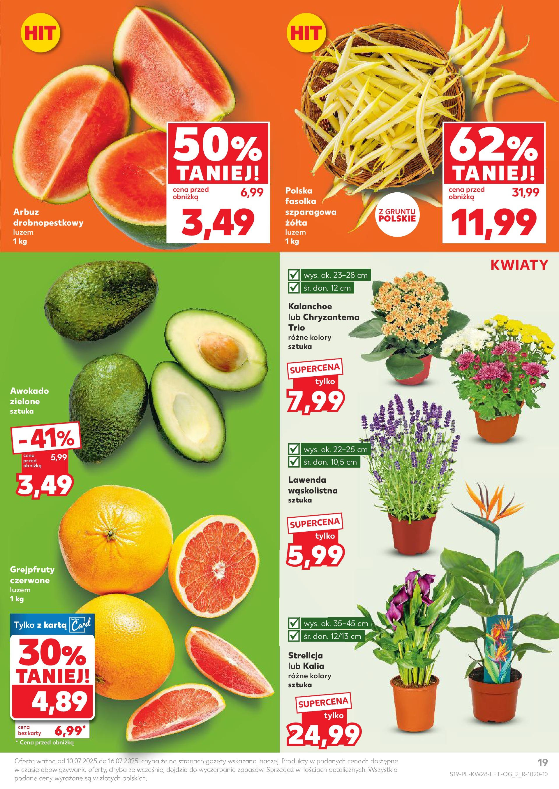 Kaufland gazetka (10.07.2025) - od jutra | Strona: 19 | Produkty: Kalanchoe, Fasolka szparagowa, Kwiaty, Awokado Kaufland gazetka od 10.07.2025 - od jutra PDF | Strona: 19 | Produkty: Kalanchoe, Fasolka szparagowa, Kwiaty, Awokado