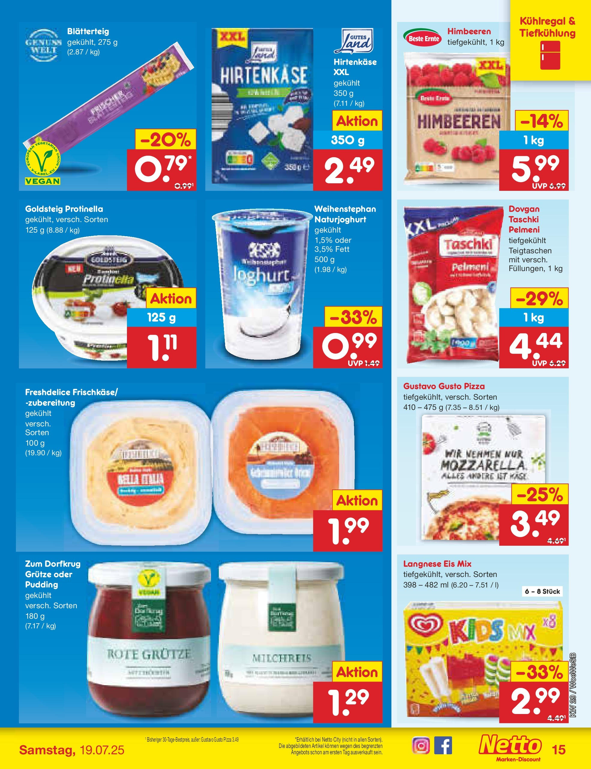 Netto Marken-Discount prospekt Katzweiler (ab 13.07.2025) » Angebote | Seite: 19 | Produkte: Himbeeren, Langnese, Pudding, Eis Netto Marken-Discount prospekt Katzweiler (ab 13.07.2025) » Angebote | Seite: 19 | Produkte: Himbeeren, Langnese, Pudding, Eis
