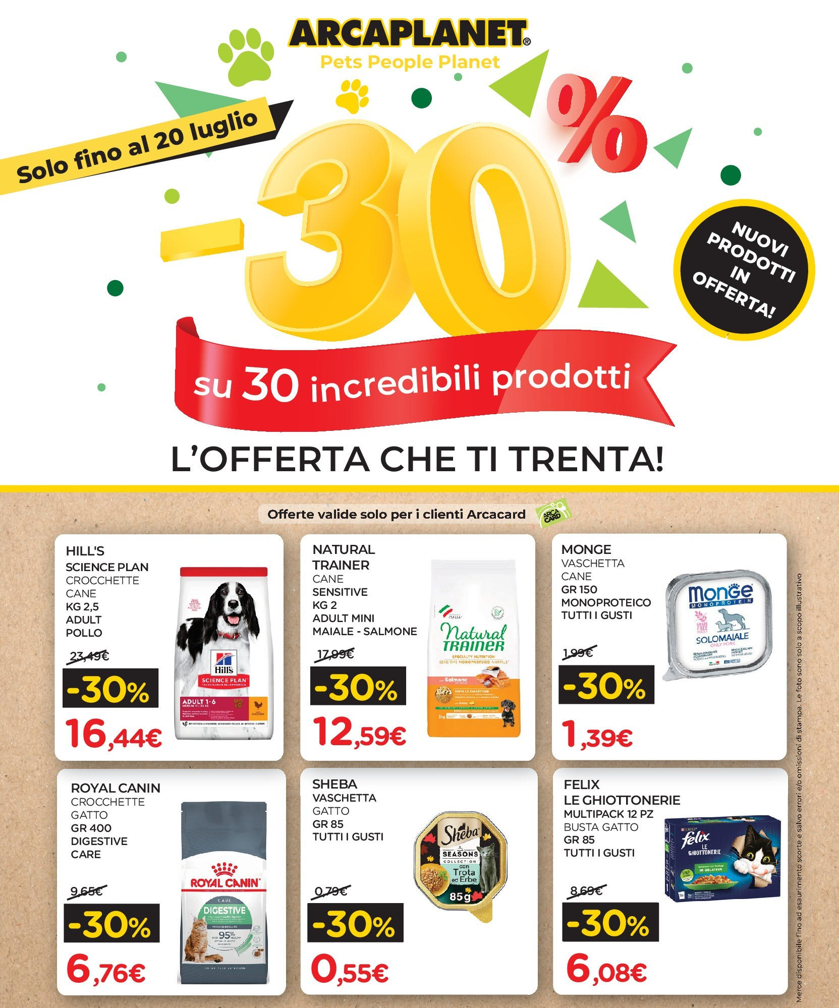 Nuovo Arcaplanet - -30% su incredibili prodotti dal 13/07/2025 > offerte anteprima 🛍️ | Pagina: 1 | Prodotti: Pollo, Trota, Crocchette, Crocchette cane