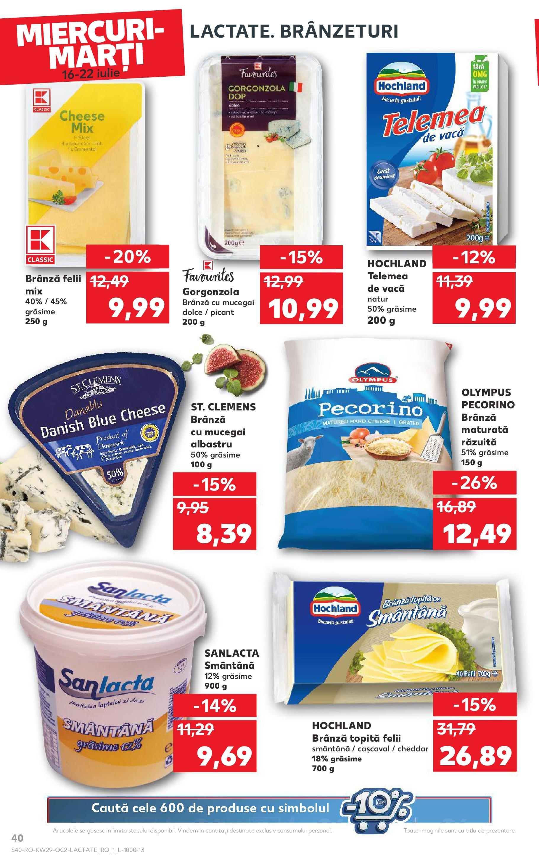 Catalog Kaufland - Sibiu 16.07.2025 || Revista si Oferte | Pagină: 40 | Produse: Cașcaval, Brânză, Gorgonzola, Smântână Catalog Kaufland - Sibiu 16.07.2025 - Revista si Oferta | Pagină: 40 | Produse: Cașcaval, Brânză, Gorgonzola, Smântână