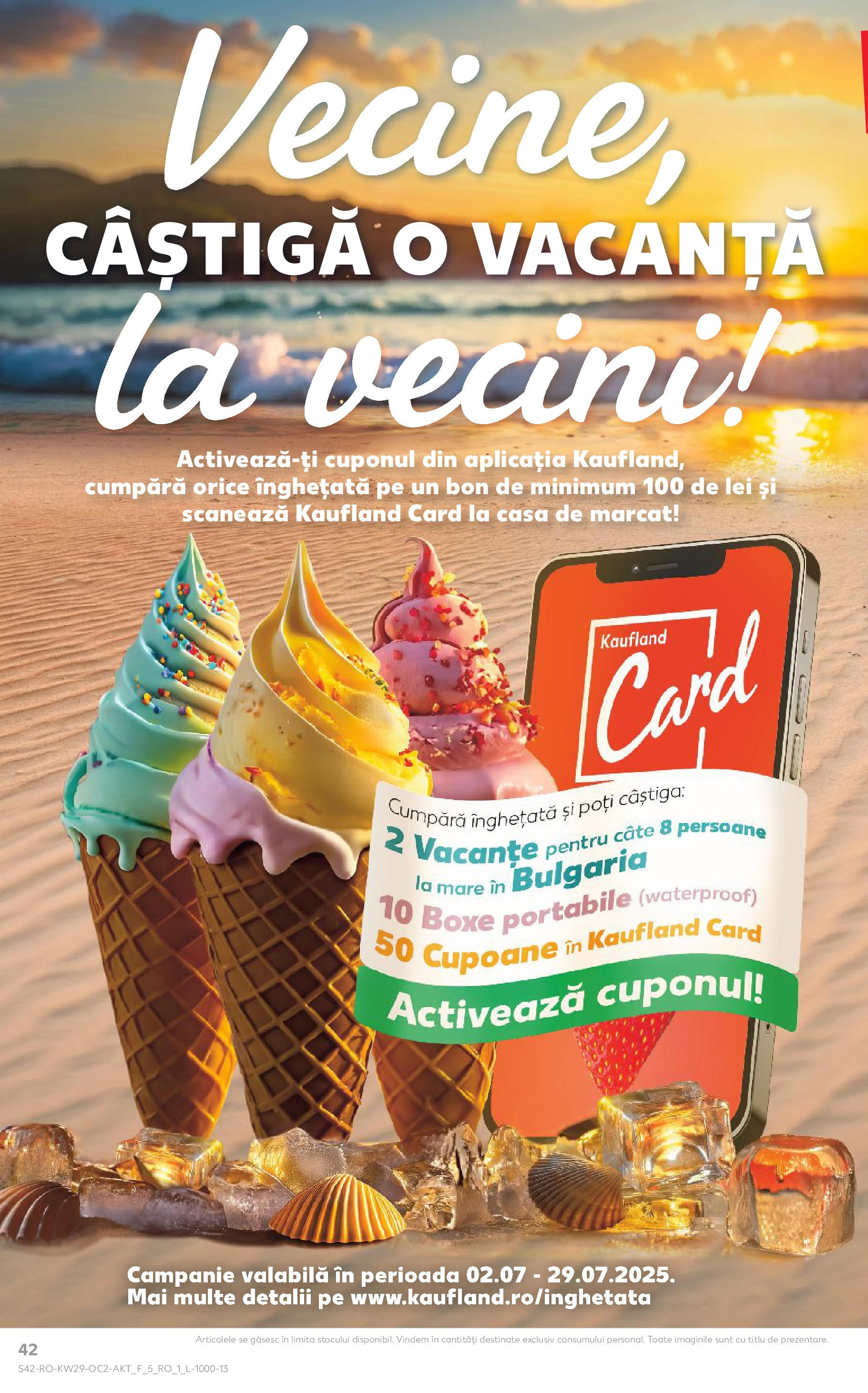 Catalog Kaufland - Iaşi 16.07.2025 || Revista si Oferte | Pagină: 42 | Produse: Speaker, Înghețată Catalog Kaufland - Iaşi 16.07.2025 - Revista si Oferta | Pagină: 42 | Produse: Speaker, Înghețată