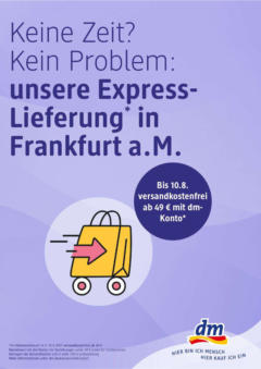 dm drogerie - dm: Unsere Express-Lieferung in Frankfurt a. M.! gültig ab dem 14.07.2025