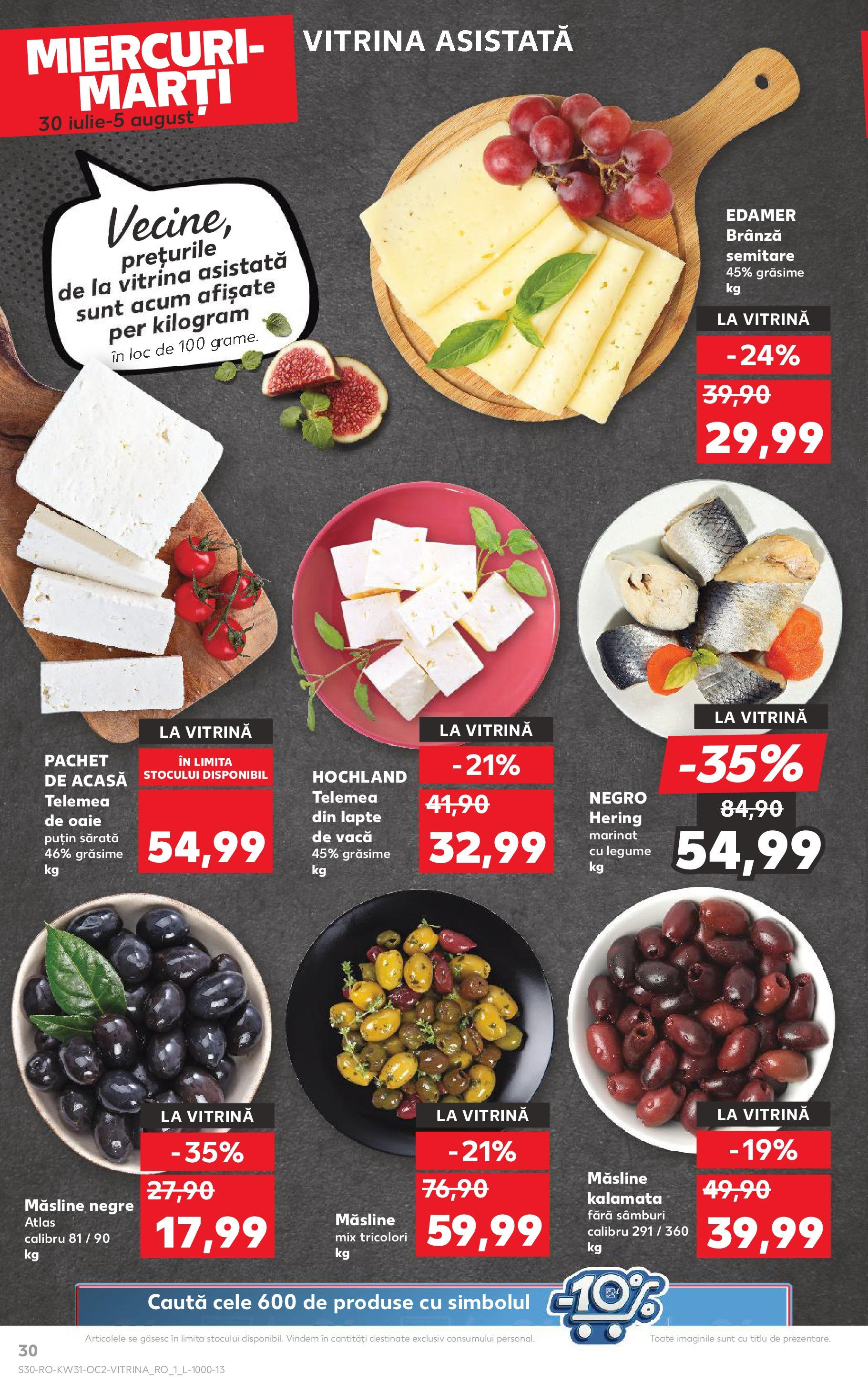 Catalog Kaufland - Zalau 30.07.2025 || Revista si Oferte | Pagină: 30 | Produse: Măsline, Lapte, Brânză, Legume Catalog Kaufland - Zalau 30.07.2025 - Revista si Oferta | Pagină: 30 | Produse: Măsline, Lapte, Brânză, Legume