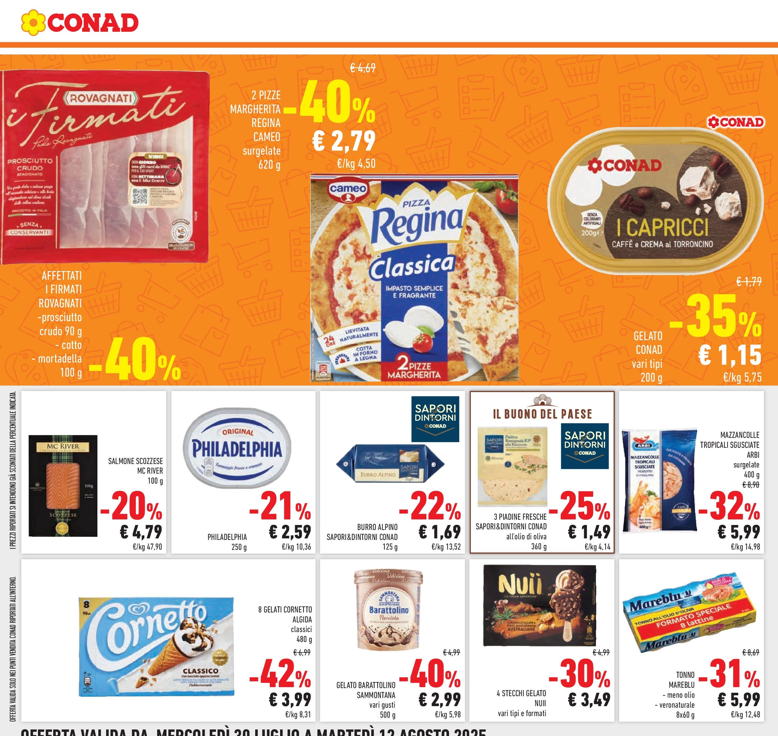 Volantino Conad dal 29/07/2025 ⳠAgosto | Pagina: 16 | Prodotti: Caffè, Pizza, Olio, Prosciutto Volantino Conad dal 29/07/2025 > Anteprima - Agosto | Pagina: 16 | Prodotti: Caffè, Pizza, Olio, Prosciutto