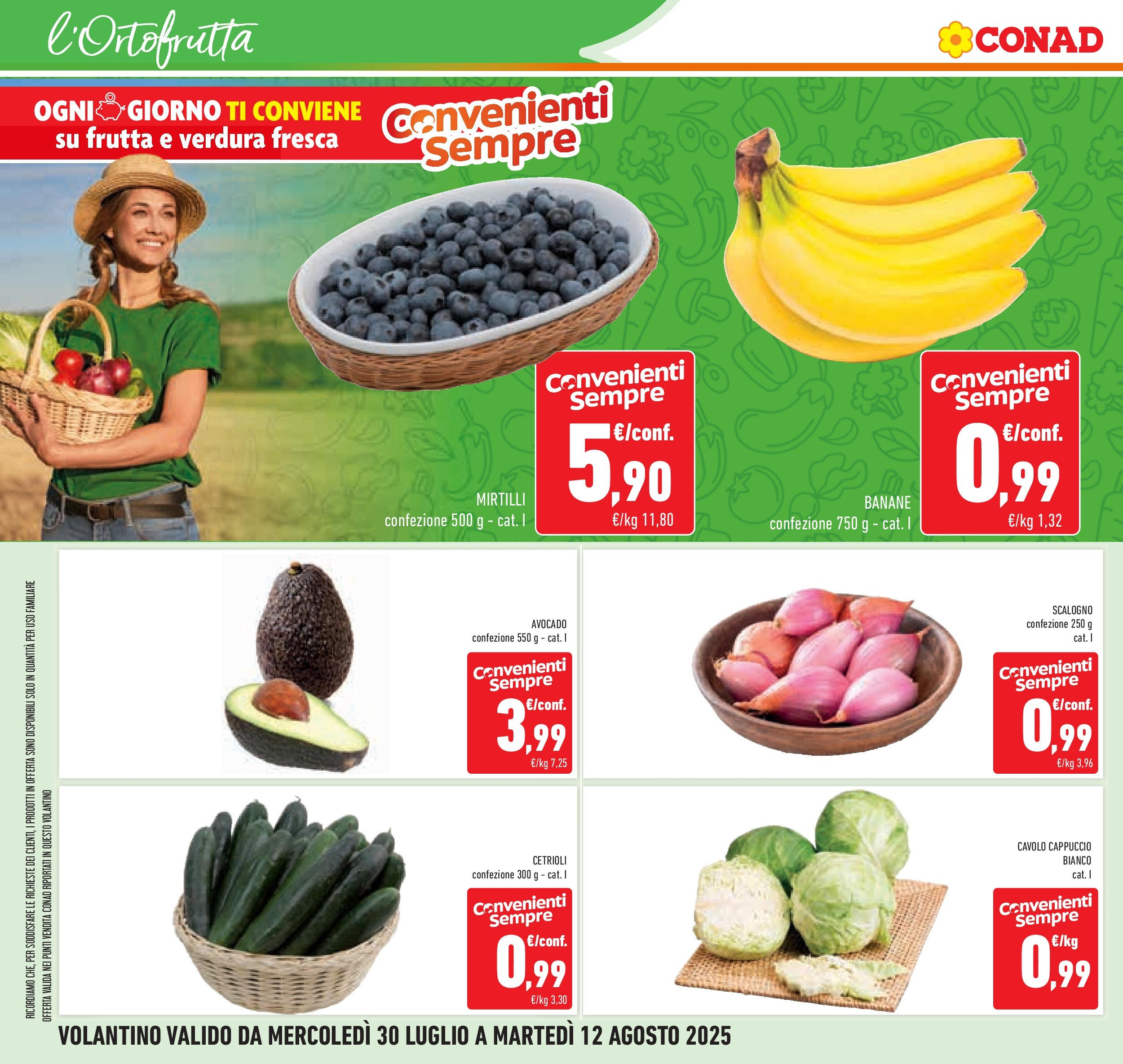 Volantino Conad dal 29/07/2025 β³ Agosto | Pagina: 6 | Prodotti: Banane, Cetrioli, Cavolo, Mirtilli Volantino Conad dal 29/07/2025 > Anteprima - Agosto | Pagina: 6 | Prodotti: Banane, Cetrioli, Cavolo, Mirtilli