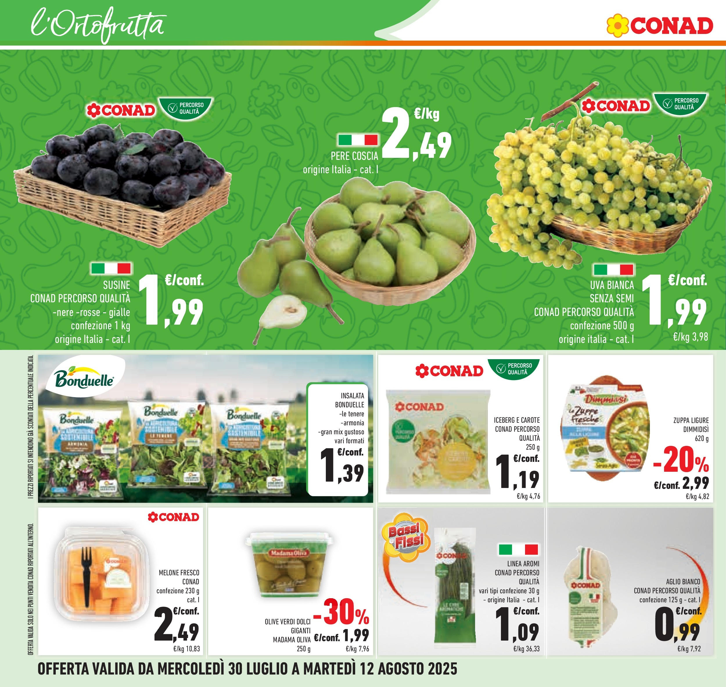 Volantino Conad dal 29/07/2025 β³ Agosto | Pagina: 8 | Prodotti: Insalata, Aglio, Uva, Melone Volantino Conad dal 29/07/2025 > Anteprima - Agosto | Pagina: 8 | Prodotti: Insalata, Aglio, Uva, Melone
