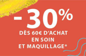 Profitez de -30% dès 60€ en soin et maquillage* !