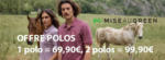 Mise au Green OFFRE POLOS 1 polo = 69,90€, 2 polos = 99,90€ - au 19.08.2025