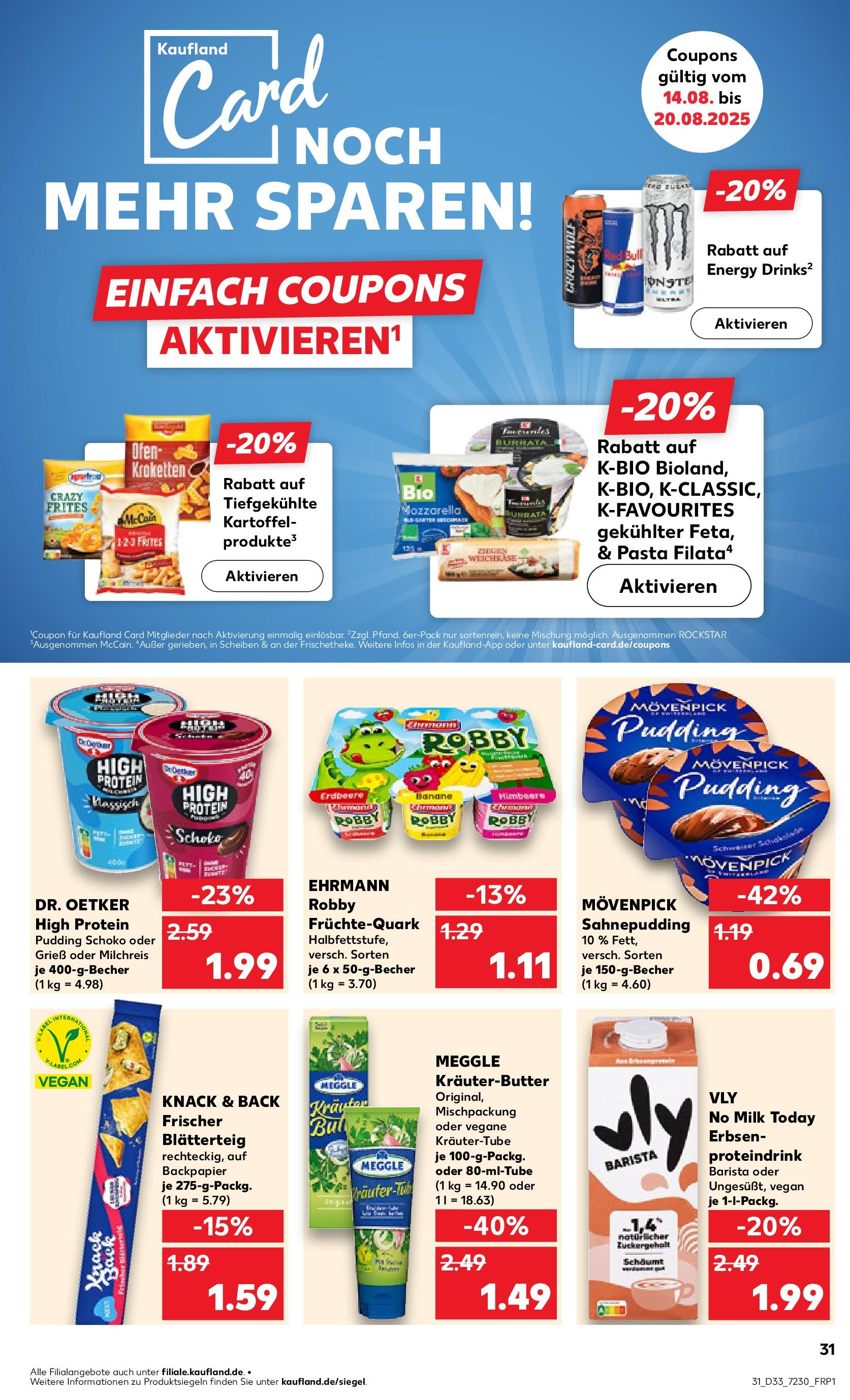 Prospekt Kaufland ab 14.08.2025 » Angebote und Werbung Online | Seite: 31 | Produkte: High protein pudding, Feta, Mozzarella, Kräuterbutter Prospekt Kaufland ab 14.08.2025 » Angebote Online zum Blättern | Seite: 31 | Produkte: High protein pudding, Feta, Mozzarella, Kräuterbutter