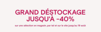 Grand destockage Jusqu'à -40%