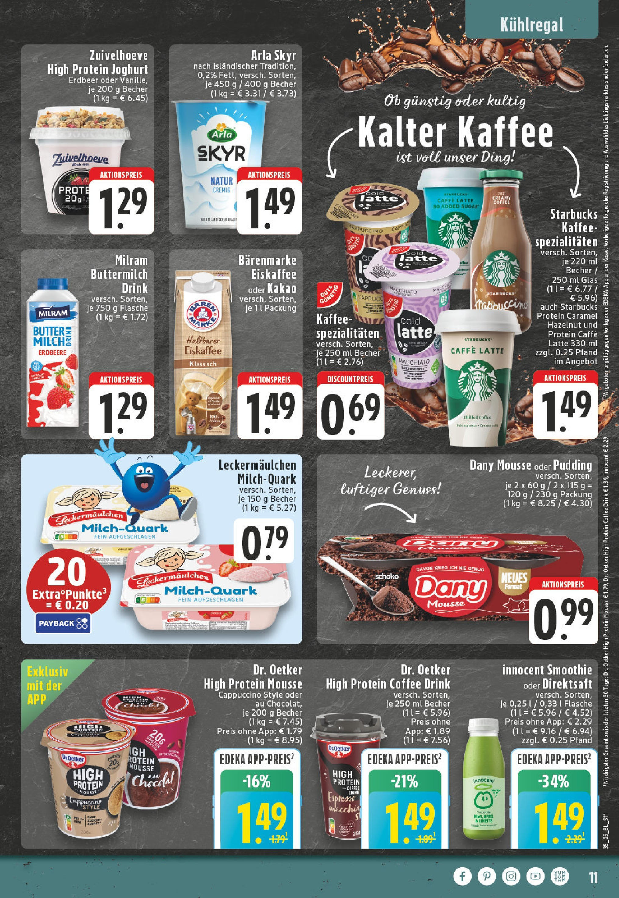 Edeka prospekt Iserlohn (ab 24.08.2025) » Angebote Online | Seite: 11 | Produkte: Starbucks, Äpfel, Arla skyr, Milram Edeka prospekt Iserlohn (ab 24.08.2025) » Angebote Online | Seite: 11 | Produkte: Starbucks, Äpfel, Arla skyr, Milram