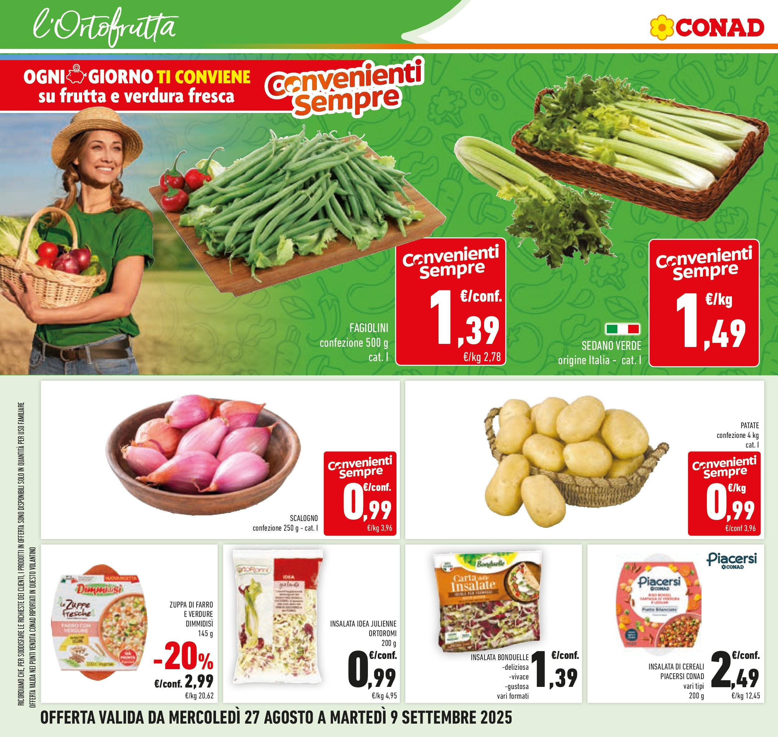 Volantino Conad dal 26/08/2025 β³ Settembre | Pagina: 6 | Prodotti: Insalata, Verdure, Fagiolini, Farro Volantino Conad dal 26/08/2025 > Anteprima - Settembre | Pagina: 6 | Prodotti: Insalata, Verdure, Fagiolini, Farro