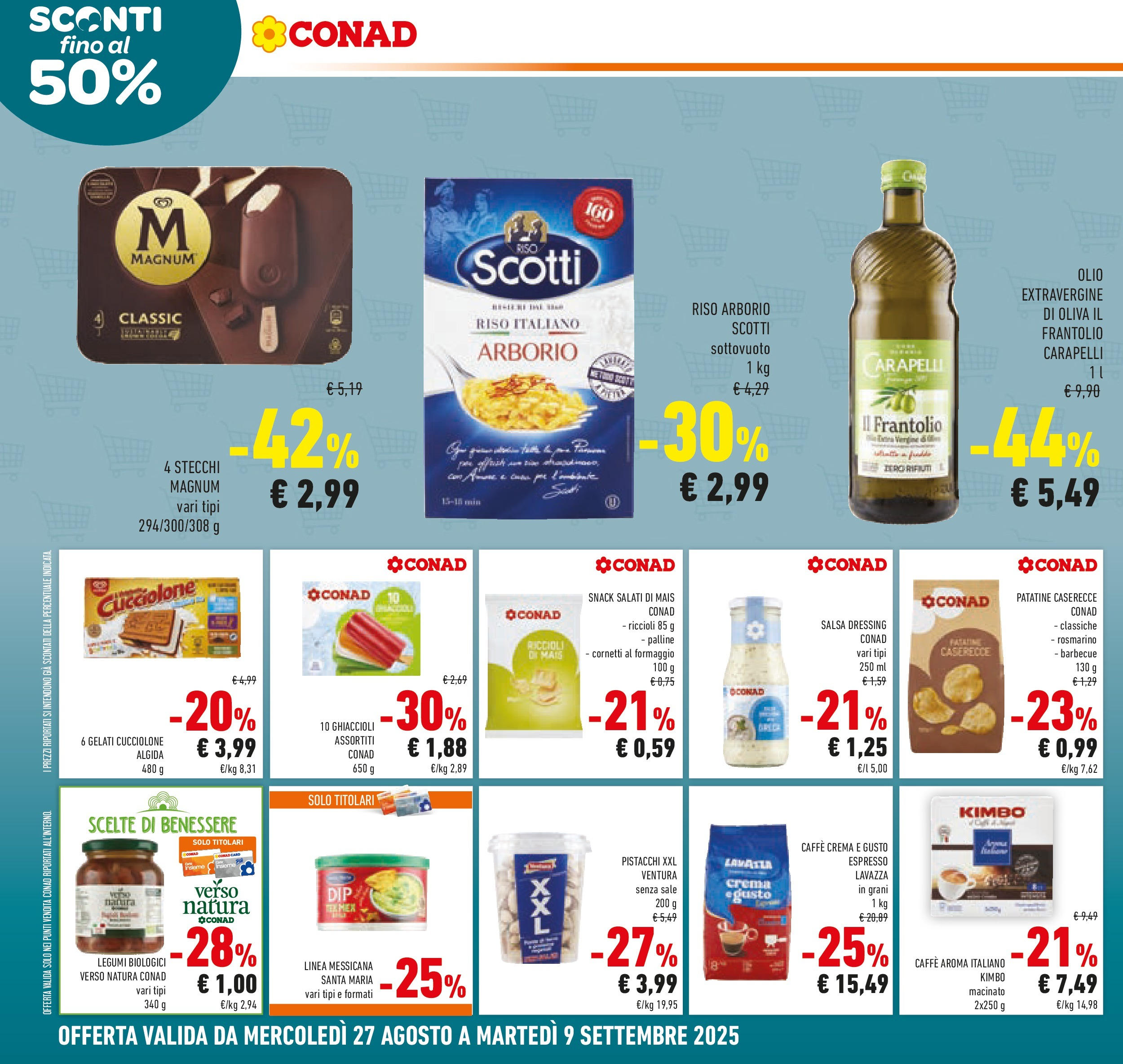 Volantino Conad dal 26/08/2025 β³ Settembre | Pagina: 16 | Prodotti: Crema, Olive, Mais, Macinato Volantino Conad dal 26/08/2025 > Anteprima - Settembre | Pagina: 16 | Prodotti: Crema, Olive, Mais, Macinato