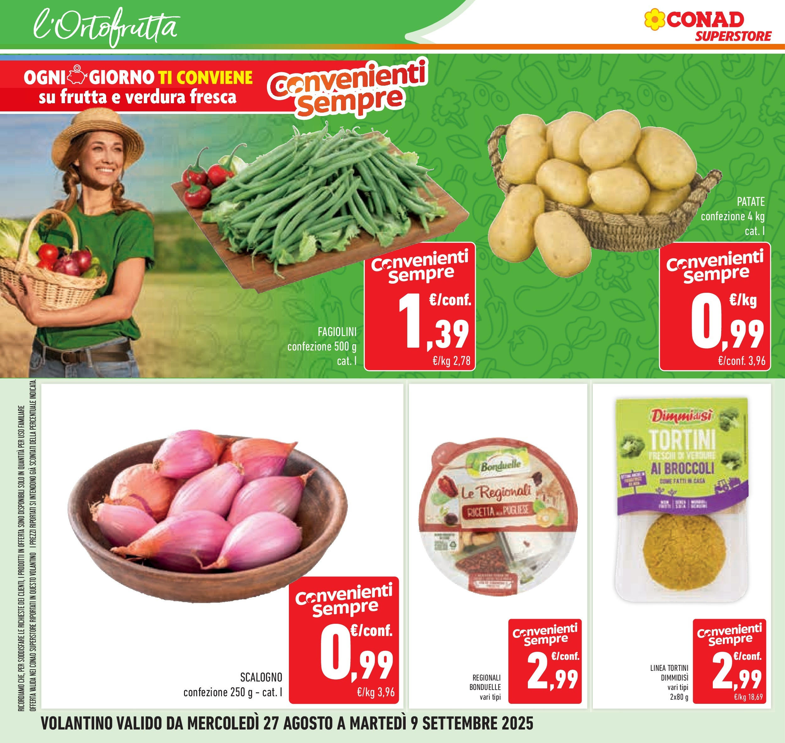 Volantino Conad dal 26/08/2025 β³ Settembre | Pagina: 6 | Prodotti: Patate, Verdure, Broccoli, Fagiolini Volantino Conad dal 26/08/2025 > Anteprima - Settembre | Pagina: 6 | Prodotti: Patate, Verdure, Broccoli, Fagiolini