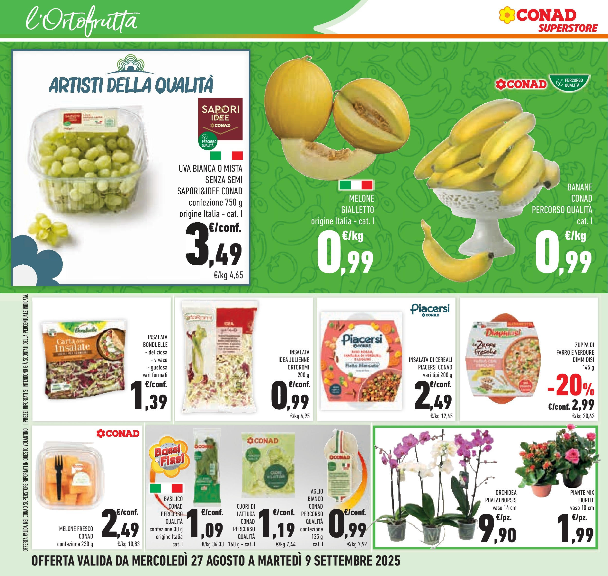 Volantino Conad dal 26/08/2025 β³ Settembre | Pagina: 8 | Prodotti: Uva, Melone, Orchidea, Farro Volantino Conad dal 26/08/2025 > Anteprima - Settembre | Pagina: 8 | Prodotti: Uva, Melone, Orchidea, Farro