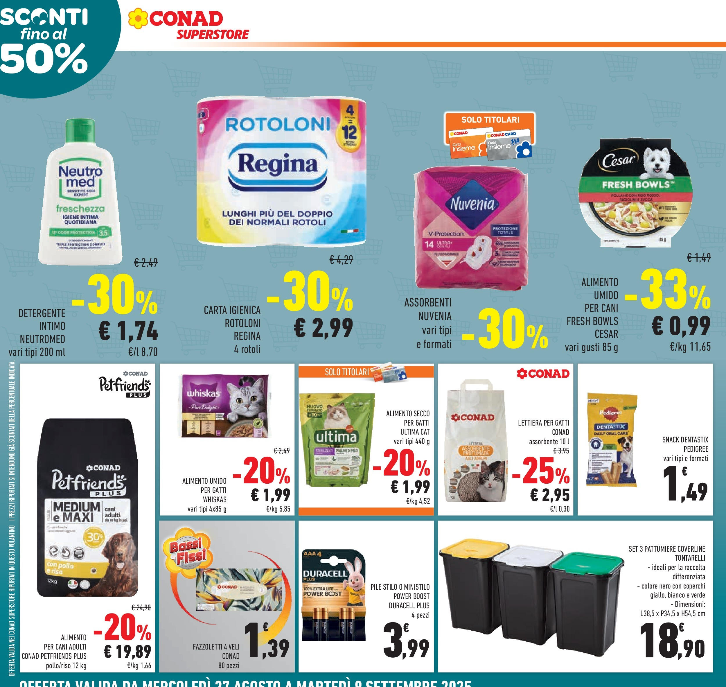 Volantino Conad dal 26/08/2025 β³ Settembre | Pagina: 26 | Prodotti: Pile, Lettiera per gatti, Pollo, Intimo Volantino Conad dal 26/08/2025 > Anteprima - Settembre | Pagina: 26 | Prodotti: Pile, Lettiera per gatti, Pollo, Intimo