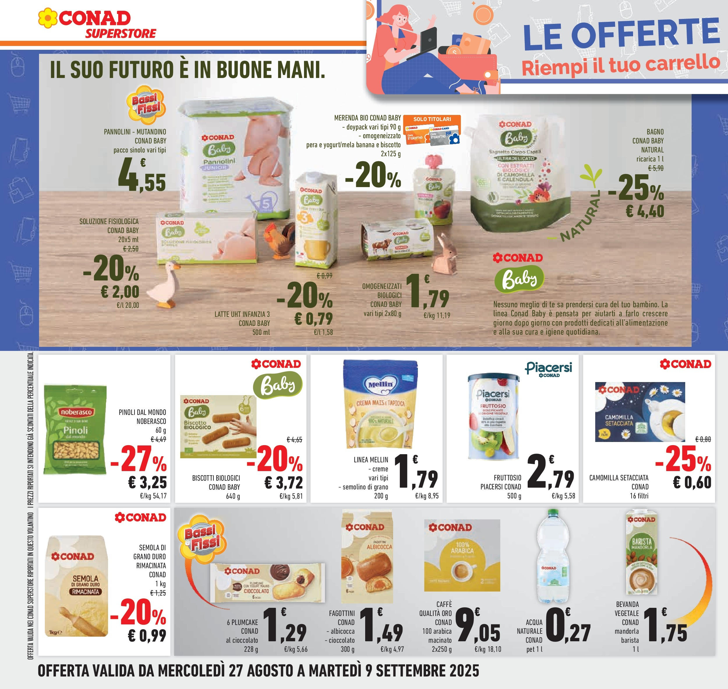 Volantino Conad dal 26/08/2025 β³ Settembre | Pagina: 22 | Prodotti: Biscotti, Latte, Mais, Bagno Volantino Conad dal 26/08/2025 > Anteprima - Settembre | Pagina: 22 | Prodotti: Biscotti, Latte, Mais, Bagno
