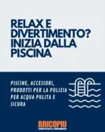 BricoPiù Relax e divertimento? Inizia dalla piscina - al 19.09.2025