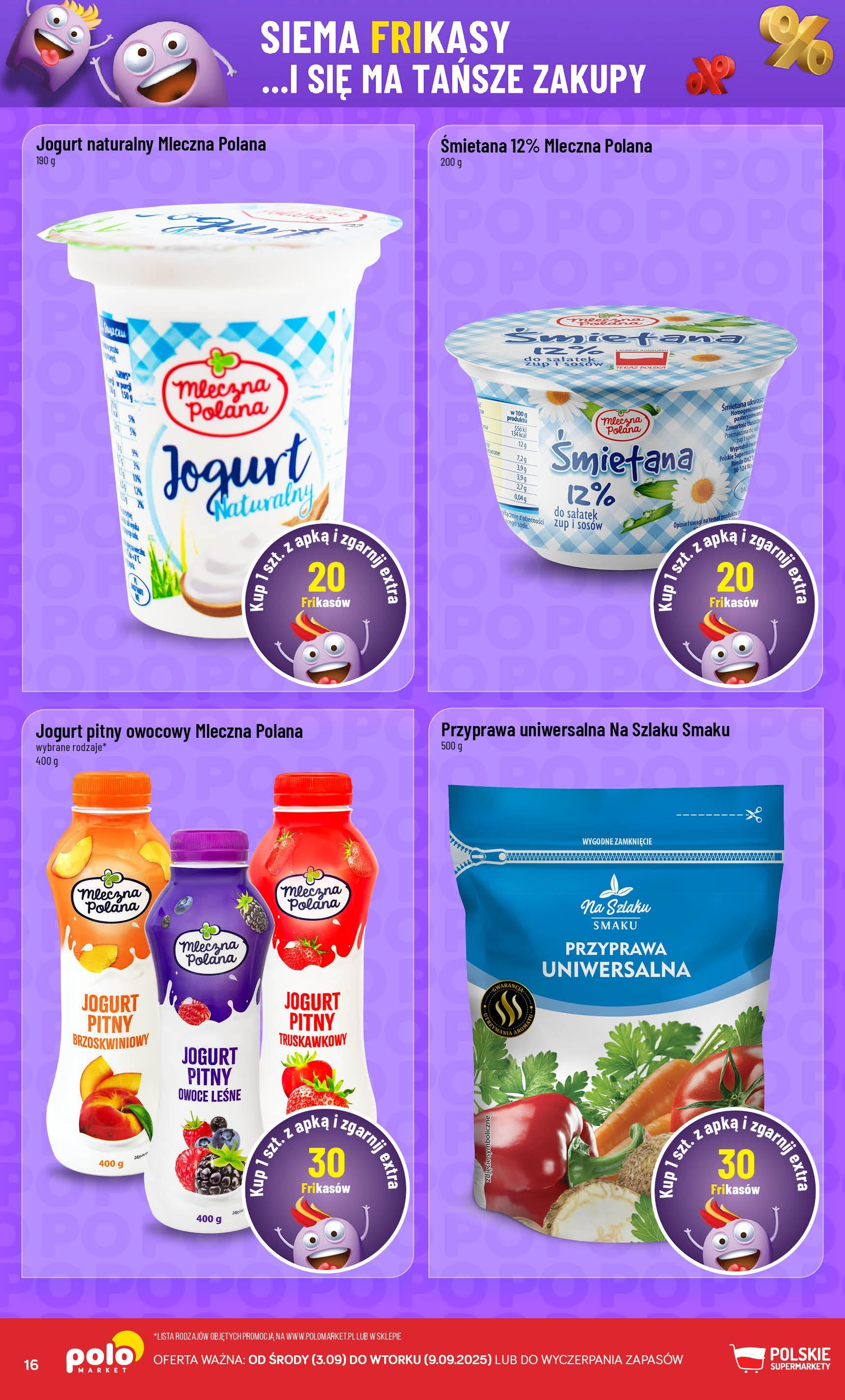 POLOmarket gazetka od jutra (03.09.2025) | Nowa PDF | Strona: 16 | Produkty: Jogurt pitny, Jogurt, Śmietana, Owoce POLOmarket gazetka od jutra (03.09.2025) - Nowa PDF | Strona: 16 | Produkty: Jogurt pitny, Jogurt, Śmietana, Owoce