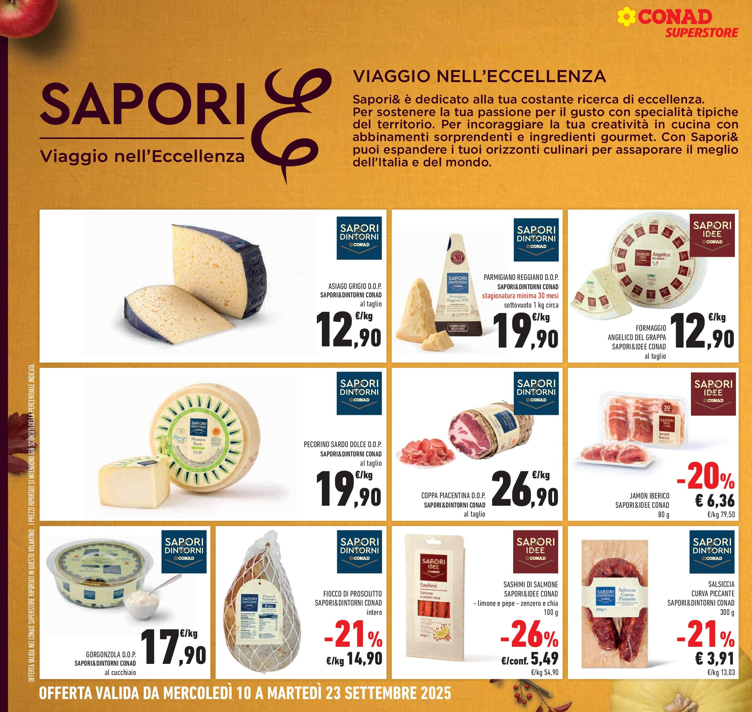 Volantino Conad dal 09/09/2025 β³ | Pagina: 22 | Prodotti: Salmone, Limone, Prosciutto, Gorgonzola Volantino Conad dal 09/09/2025 > Anteprima | Pagina: 22 | Prodotti: Salmone, Limone, Prosciutto, Gorgonzola