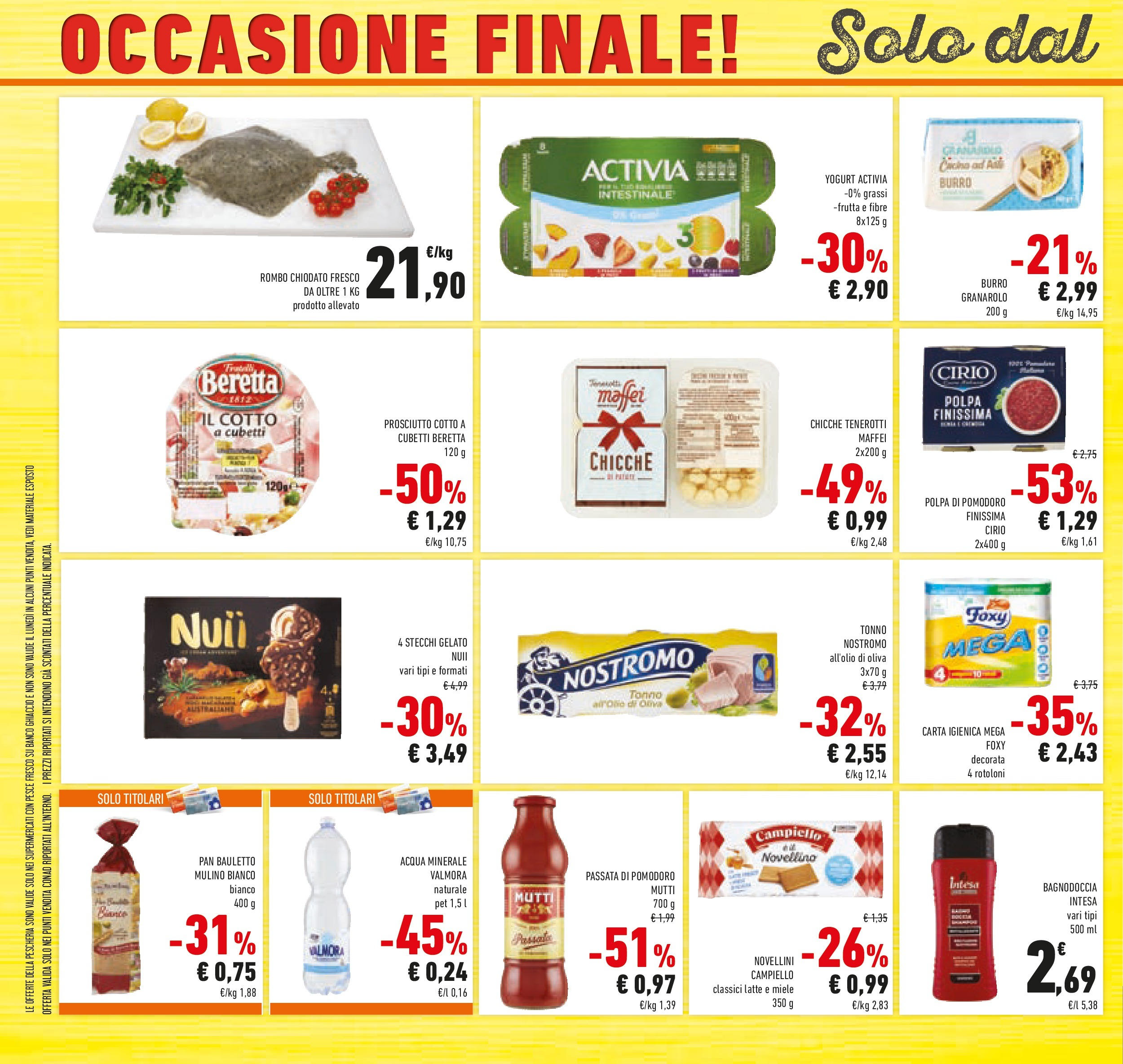 Volantino Conad dal 09/09/2025 โณ | Pagina: 34 | Prodotti: Pesce, Burro, Passata di pomodoro, Acqua minerale Volantino Conad dal 09/09/2025 > Anteprima | Pagina: 34 | Prodotti: Pesce, Burro, Passata di pomodoro, Acqua minerale
