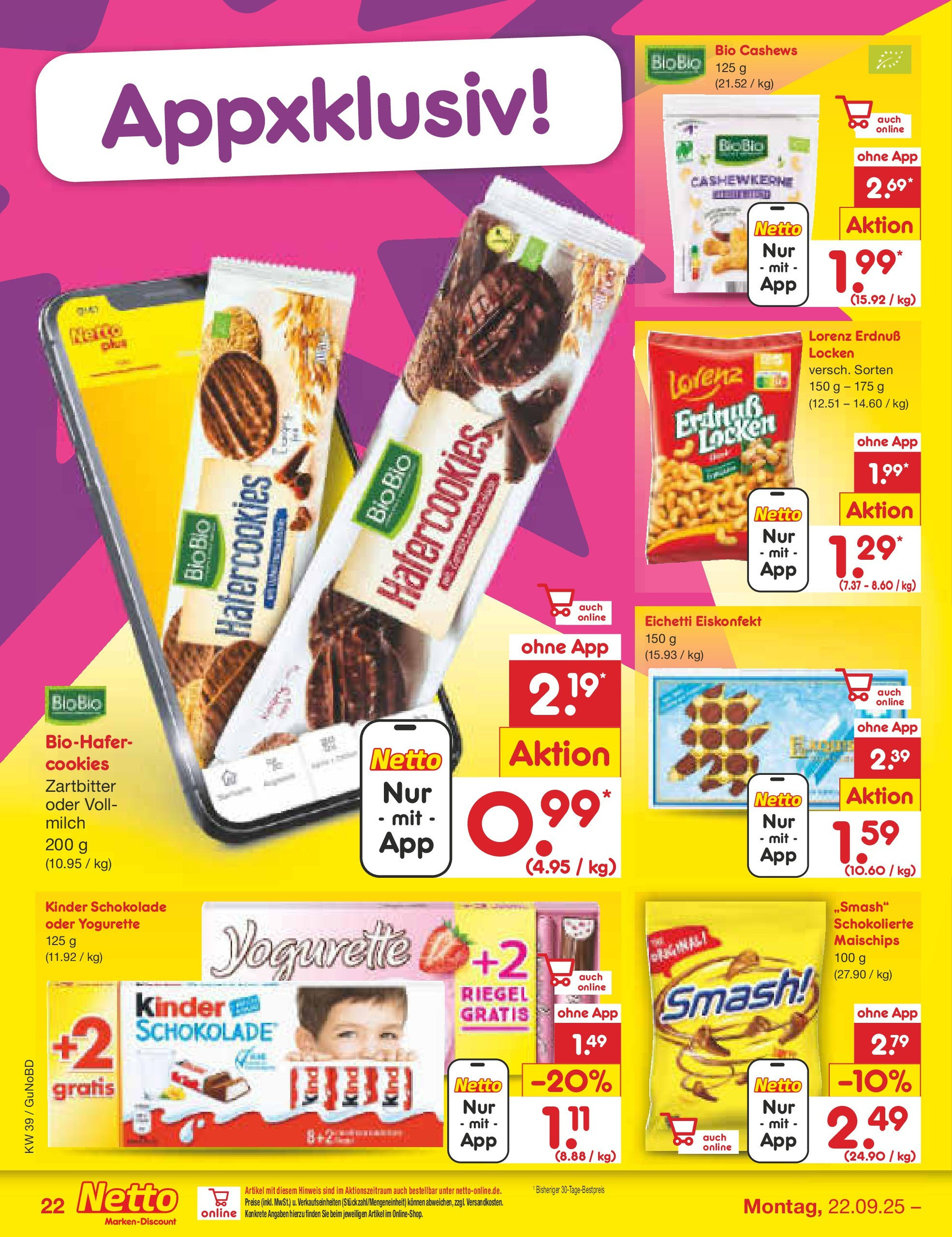 Netto Marken-Discount prospekt Augustusburg (ab 21.09.2025) » Angebote | Seite: 22 | Produkte: Kinder schokolade, Milch, Yogurette, Schokolade Netto Marken-Discount prospekt Augustusburg (ab 21.09.2025) » Angebote | Seite: 22 | Produkte: Kinder schokolade, Milch, Yogurette, Schokolade
