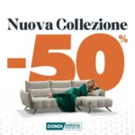 Dondi Arreda Nuova collezione -50% - al 30.09.2025