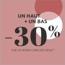 Un haut + un bas -30 % sur le moins cher des deux