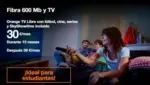 Orange Fibra 600 Mb y TV - hasta el 31.10.2025