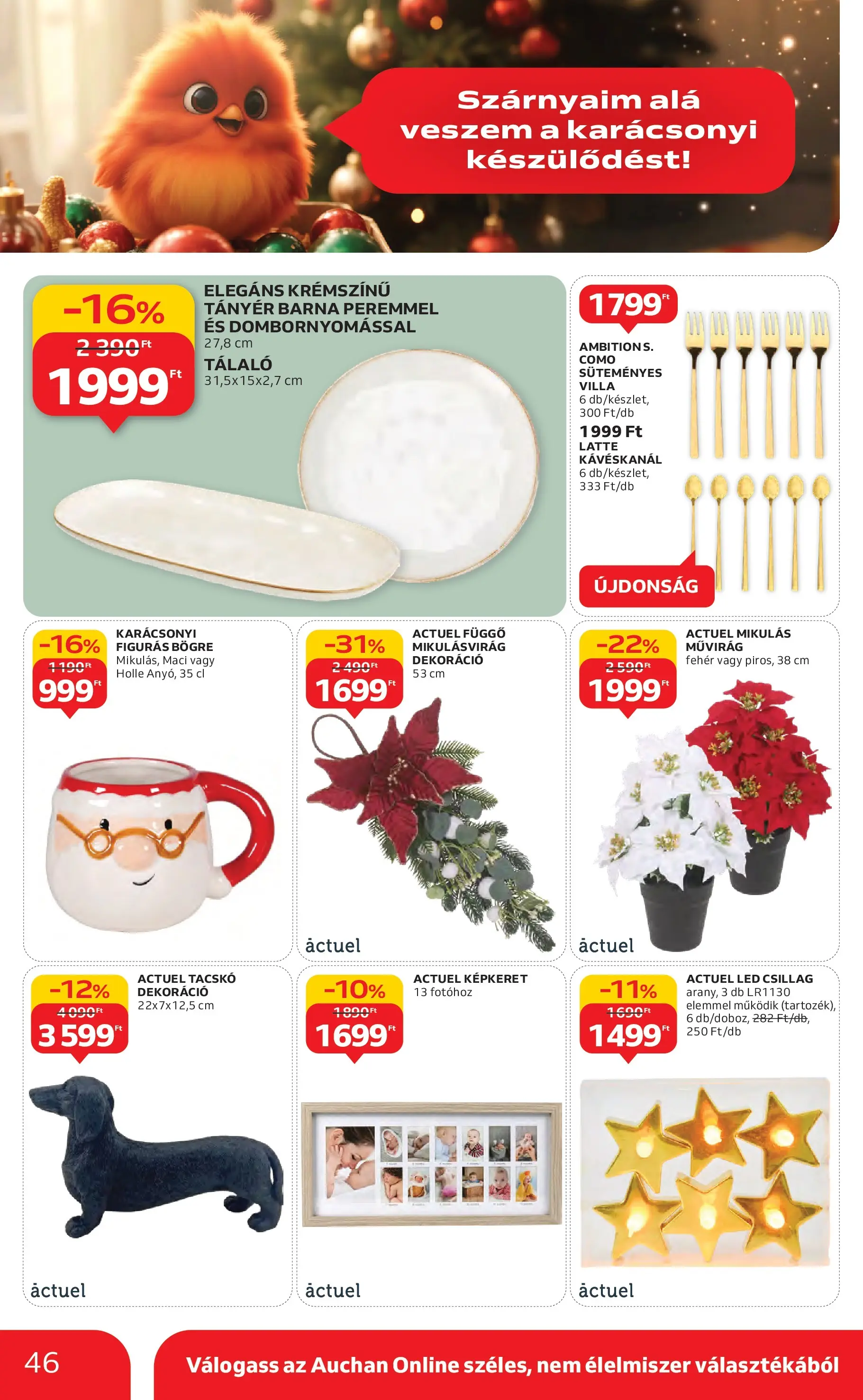 Akciós újság új Auchan - 2025.11.06. -tól/töl ⏳ | Oldal: 46 | Termékek: Bögre, Képkeret, Művirág, Dekoráció Auchan Akciós újság Miskolc - 2025.11.06. -tól/töl > akció, lapozható szórólap 🛍️ | Oldal: 46 | Termékek: Bögre, Képkeret, Művirág, Dekoráció