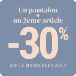 Br&eacute;al 1 pantalon + un 2&egrave;me article = -30%* sur le mois cher femme - au 07.12.2025