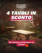 Hartè 4 tavoli in sconto - al 30.11.2025
