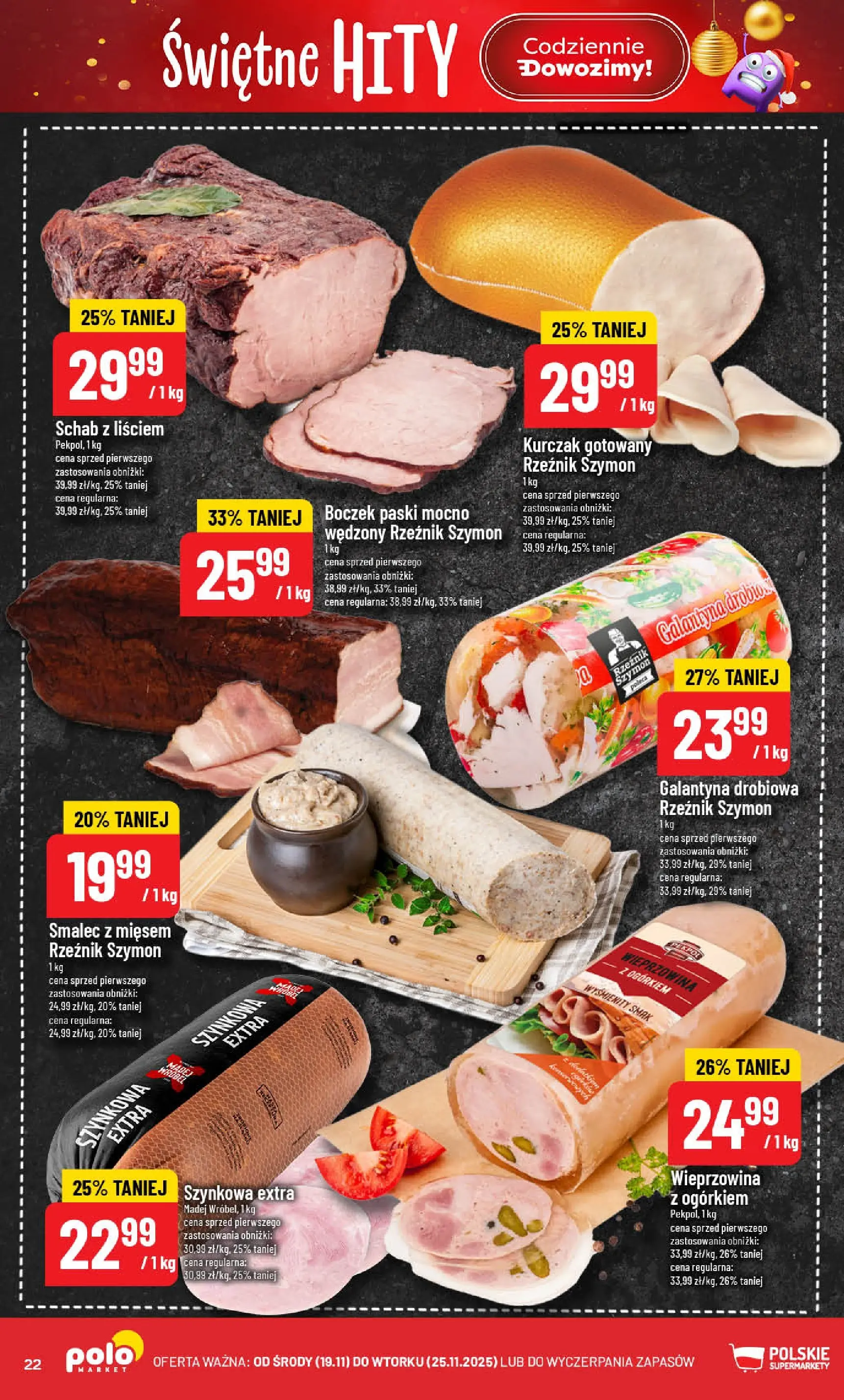Nowa POLOmarket gazetka od jutra (19.11.2025) | Strona: 22 | Produkty: Kurczak, Schab, Boczek, Wieprzowina Nowa POLOmarket gazetka od jutra 19.11.2025 (PDF) | Strona: 22 | Produkty: Kurczak, Schab, Boczek, Wieprzowina
