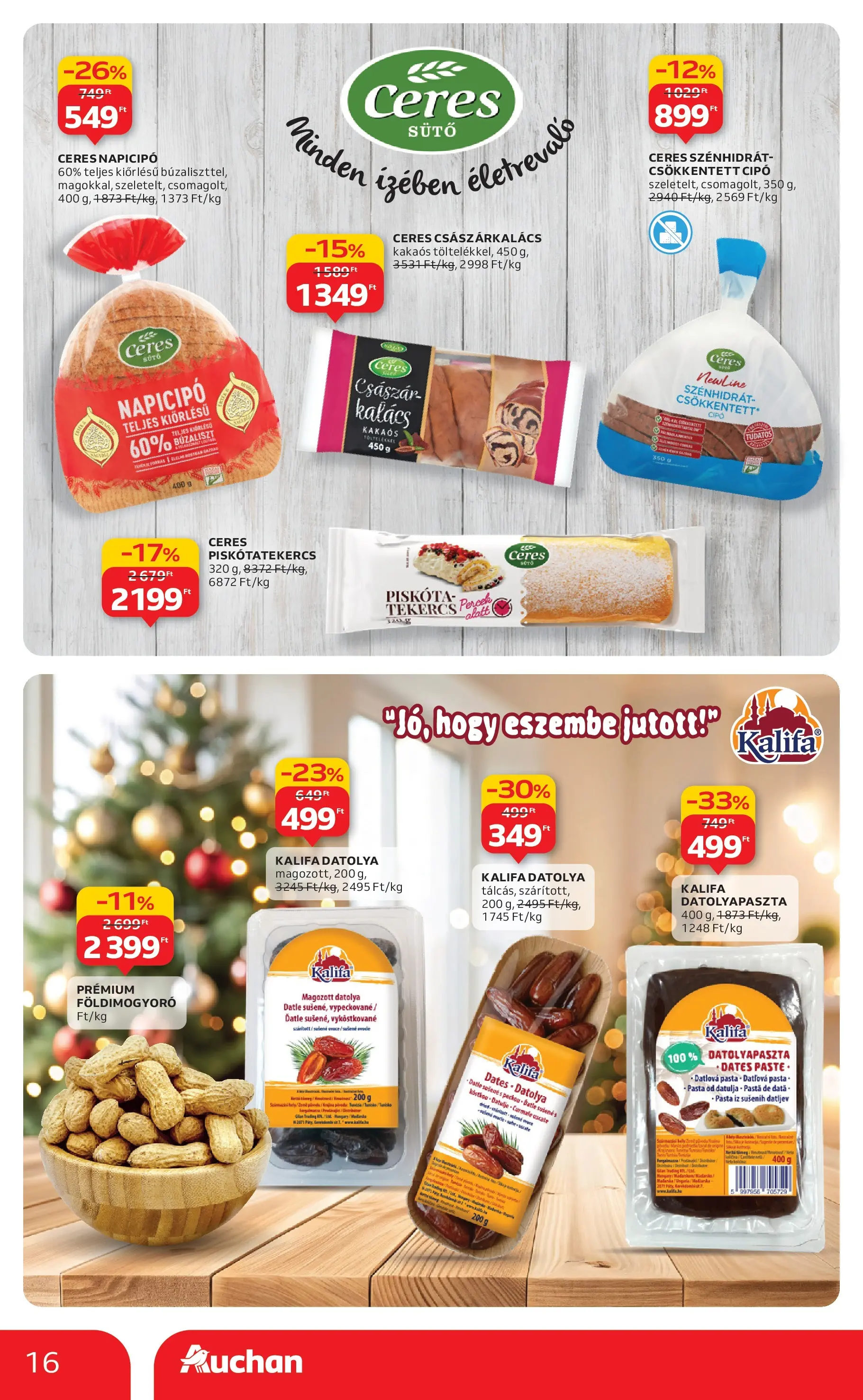 Akciós újság új Auchan - 2025.12.03. -tól/töl ⏳ | Oldal: 16 | Termékek: Datolya, Piskóta, Kalács, Földimogyoró Auchan - Auchan újság érvényessége 12.10.-ig - 2025.12.03. -tól/töl > akció, lapozható szórólap 🛍️ | Oldal: 16 | Termékek: Datolya, Piskóta, Kalács, Földimogyoró