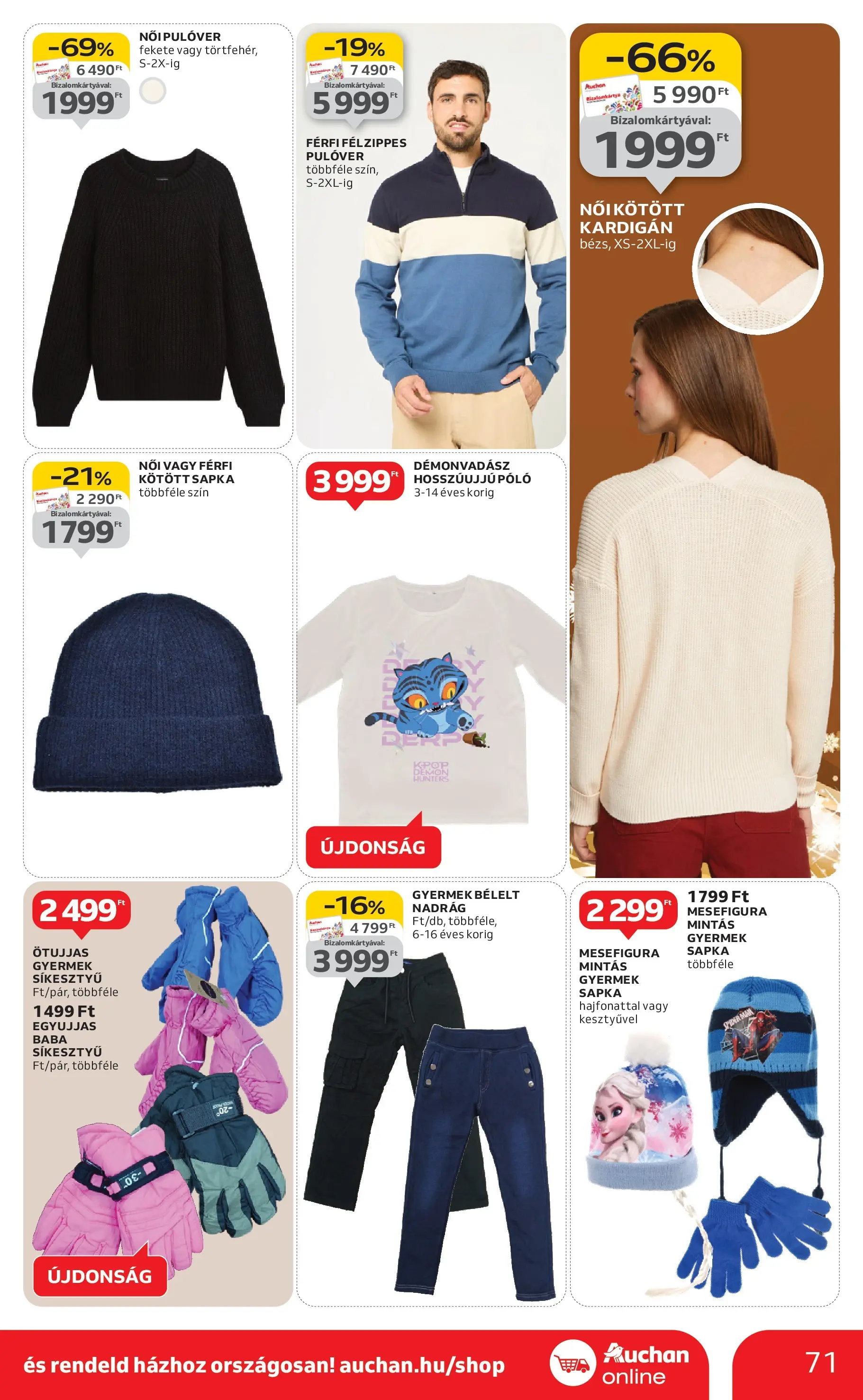 Akciós újság új Auchan - 2025.12.03. -tól/töl ⏳ | Oldal: 71 | Termékek: Sapka, Kardigán, Pulóver, Nadrág Auchan - Auchan újság érvényessége 12.10.-ig - 2025.12.03. -tól/töl > akció, lapozható szórólap 🛍️ | Oldal: 71 | Termékek: Sapka, Kardigán, Pulóver, Nadrág