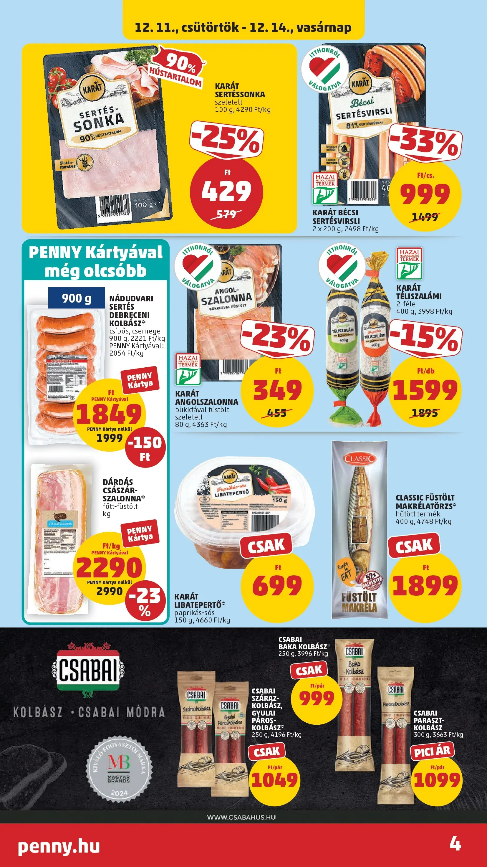 PENNY - Pennymarket újság érvényessége -2025.12.17-ig: 2025.12.10.-tól lapozható | Oldal: 4 | Termékek: Debreceni, Angolszalonna, Sonka, Libatepertő