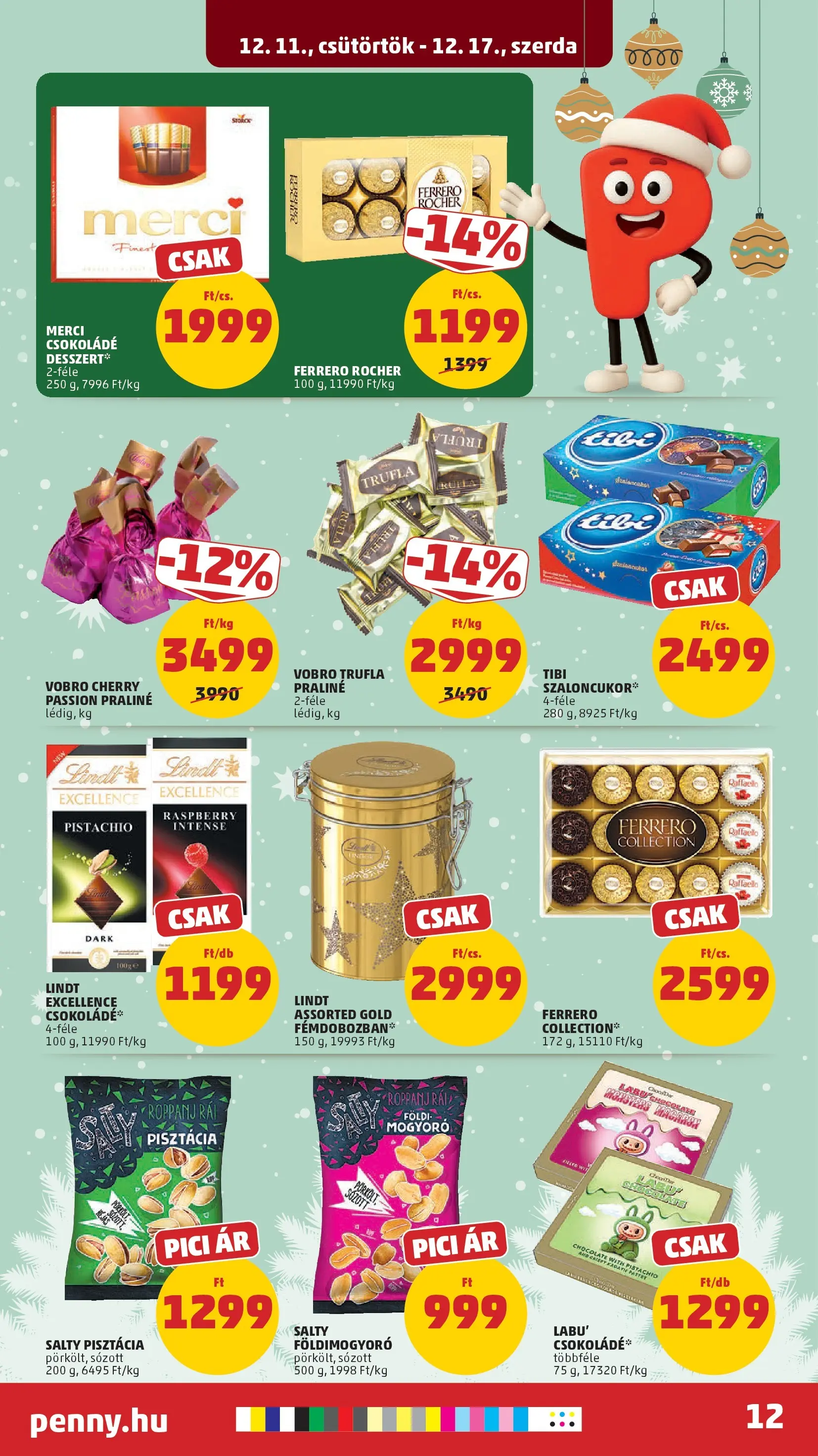 PENNY - Pennymarket újság érvényessége -2025.12.17-ig: 2025.12.10.-tól lapozható | Oldal: 12 | Termékek: Pisztácia, Ferrero rocher, Csokoládé, Földimogyoró