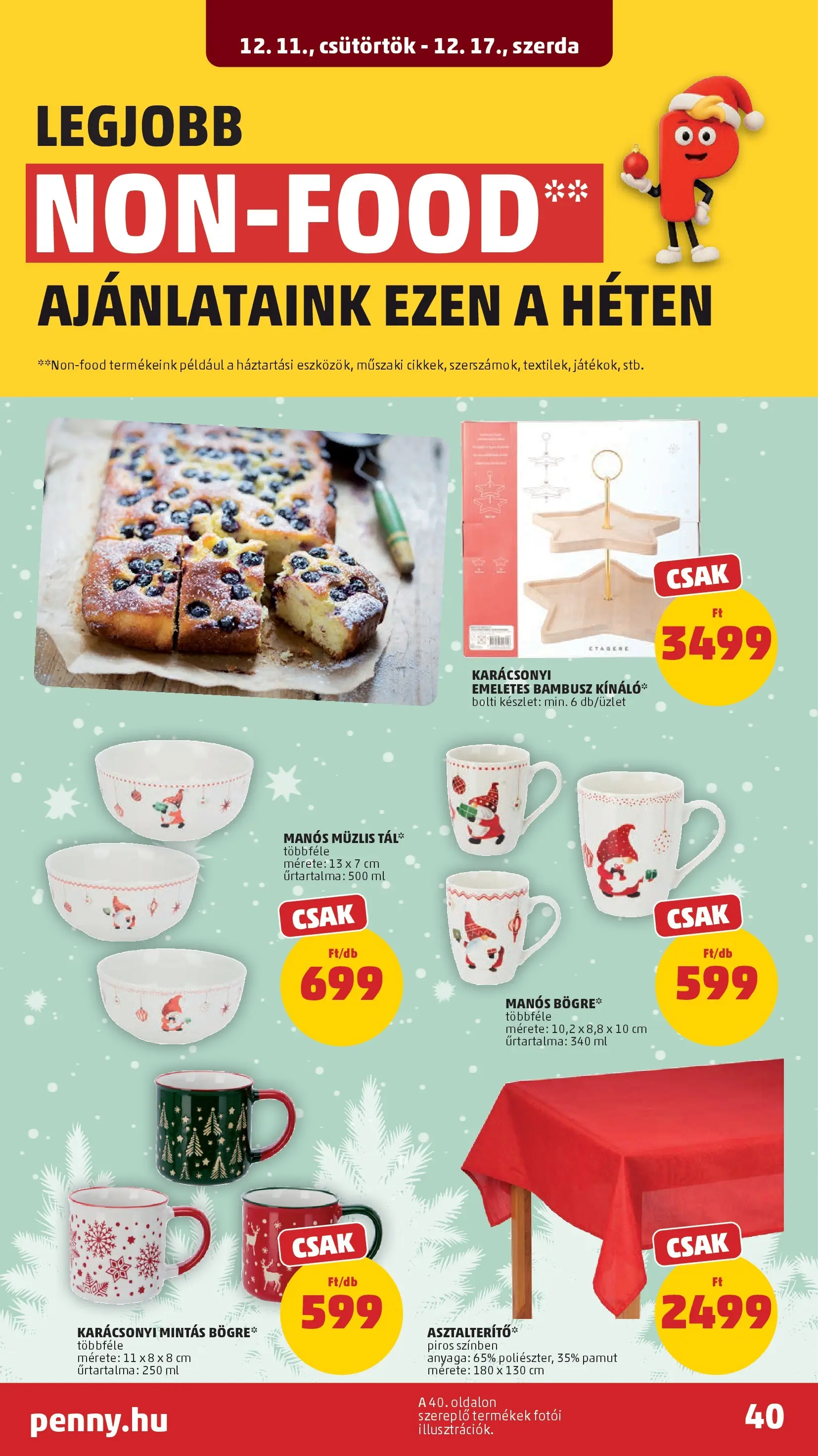 PENNY - Pennymarket újság érvényessége -2025.12.17-ig: 2025.12.10.-tól lapozható | Oldal: 40 | Termékek: Bögre, Asztalterítő, Müzlis tál
