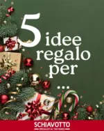 Schiavotto 5 idee regalo per - al 18.12.2025