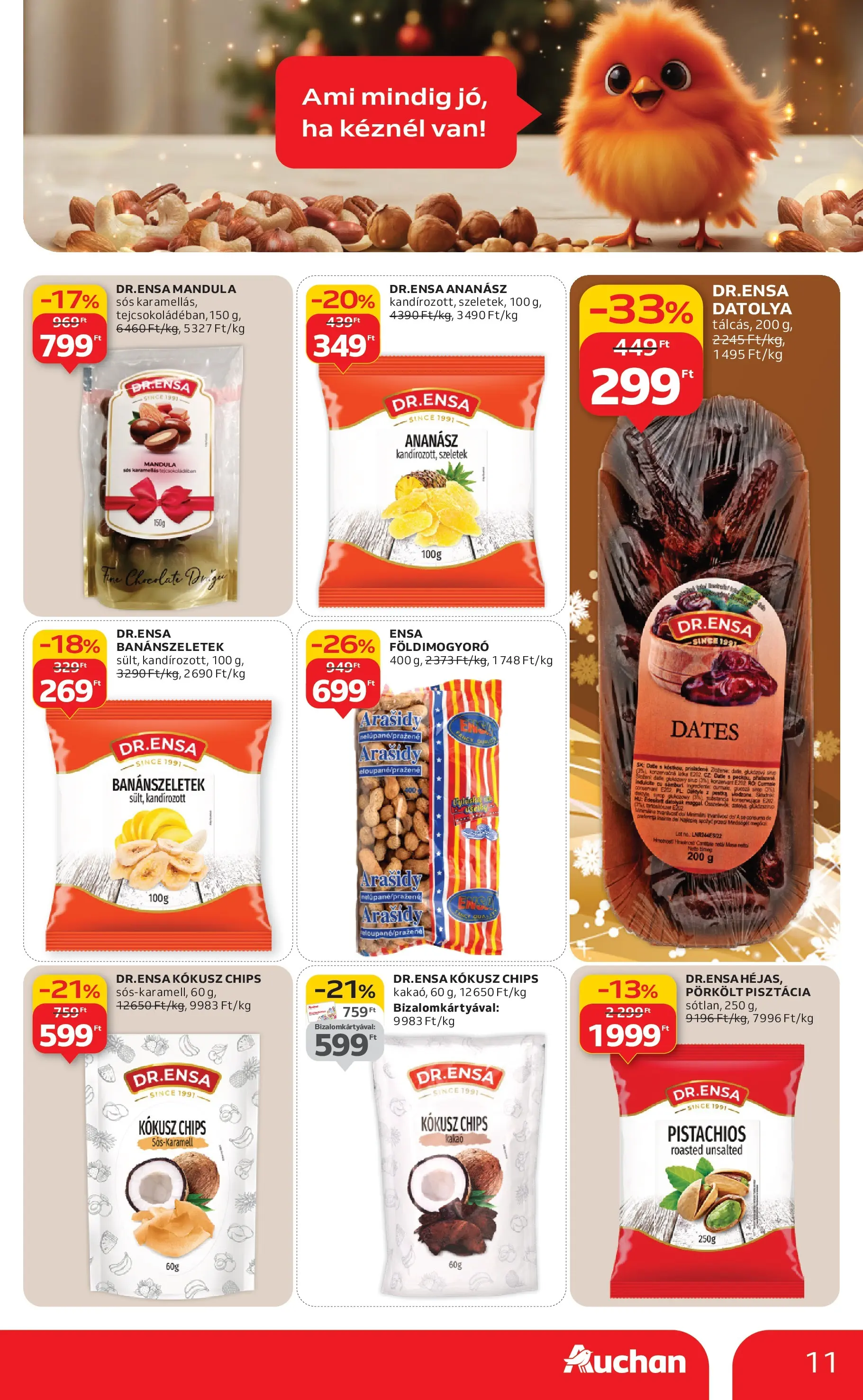 Akciós újság új Auchan - 2025.12.18. -tól/töl ⏳ | Oldal: 11 | Termékek: Datolya, Pisztácia, Kokusz, Mandula Auchan Akciós újság Debrecen - 2025.12.18. -tól/töl > akció, lapozható szórólap 🛍️ | Oldal: 11 | Termékek: Datolya, Pisztácia, Kokusz, Mandula